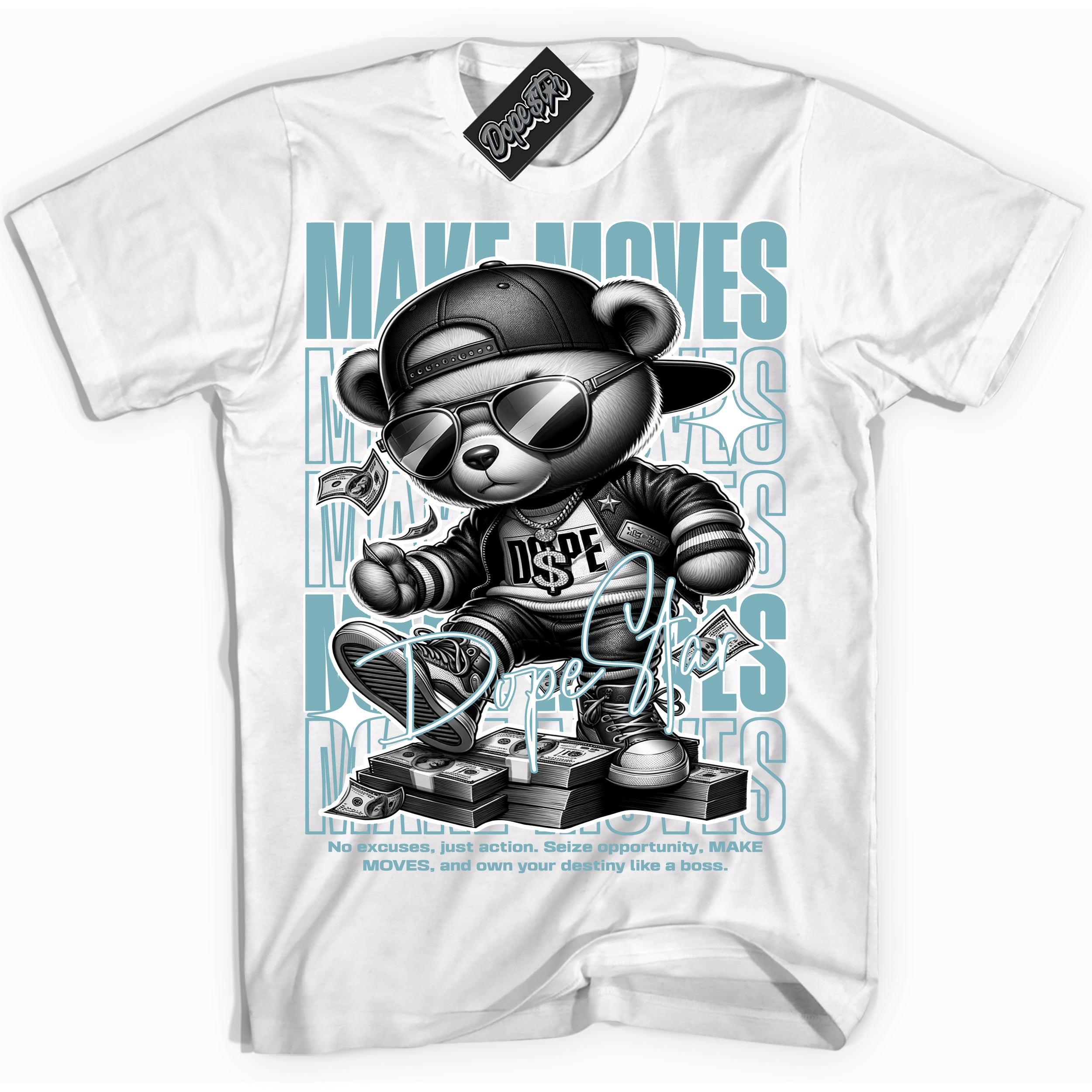 Cool White Shirt with “Make Moves” design that perfectly matches Denim Turquoise Dunk.