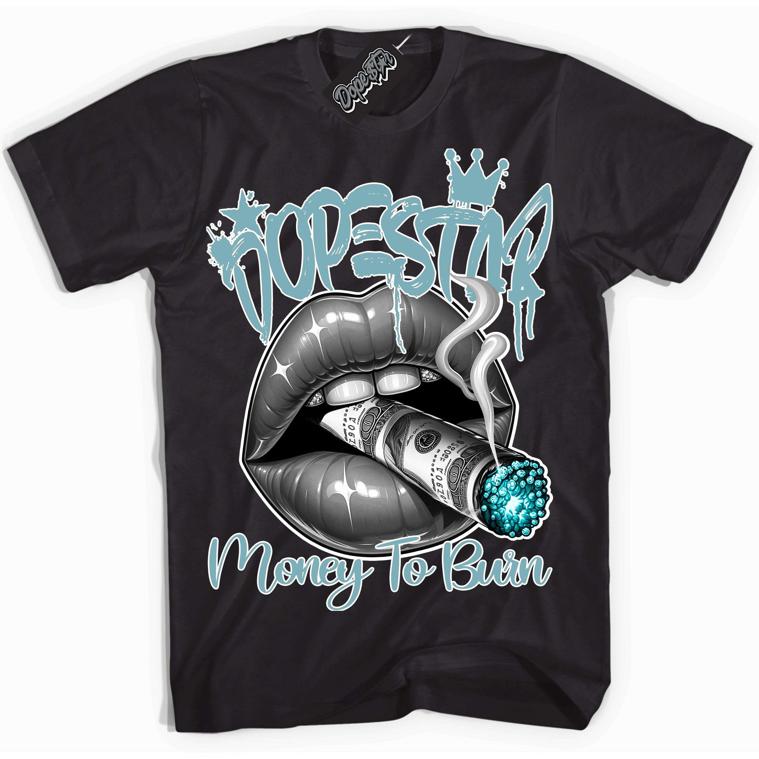 Cool Black Shirt with “Money To Burn” design that perfectly matches Denim Turquoise Dunk.