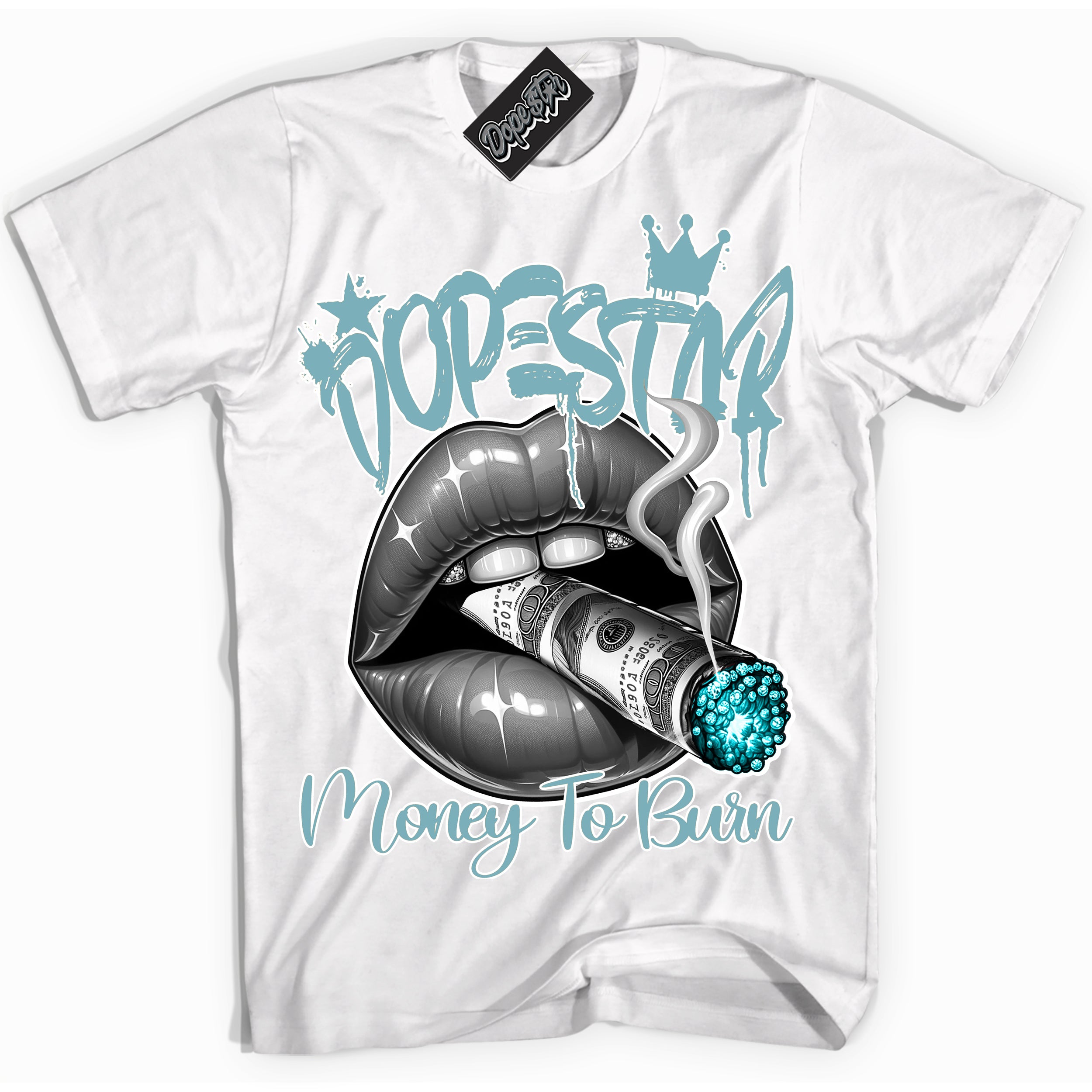 Cool White Shirt with “Money To Burn” design that perfectly matches Denim Turquoise Dunk.