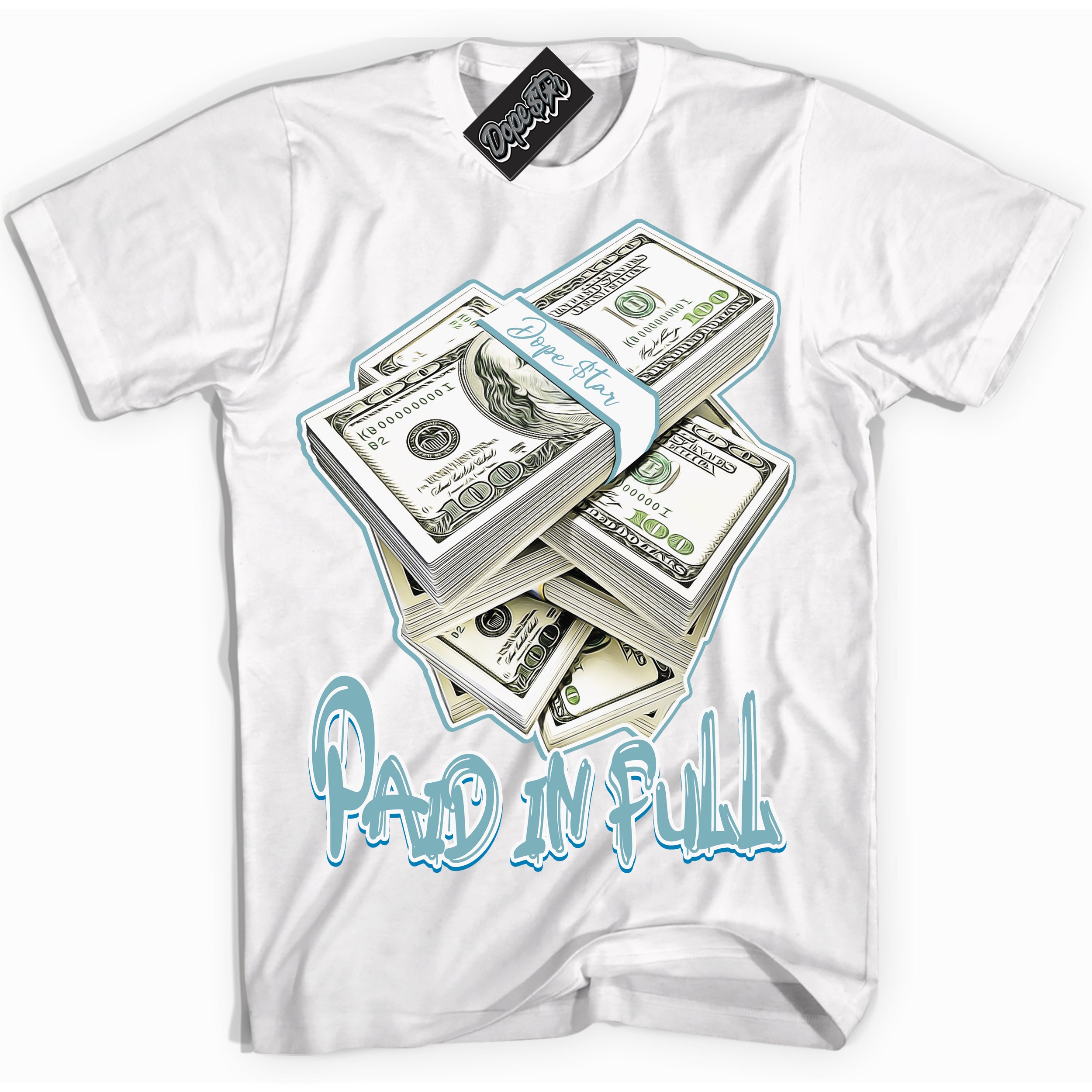 Cool White Shirt with “Paid In Full” design that perfectly matches Denim Turquoise Dunk.