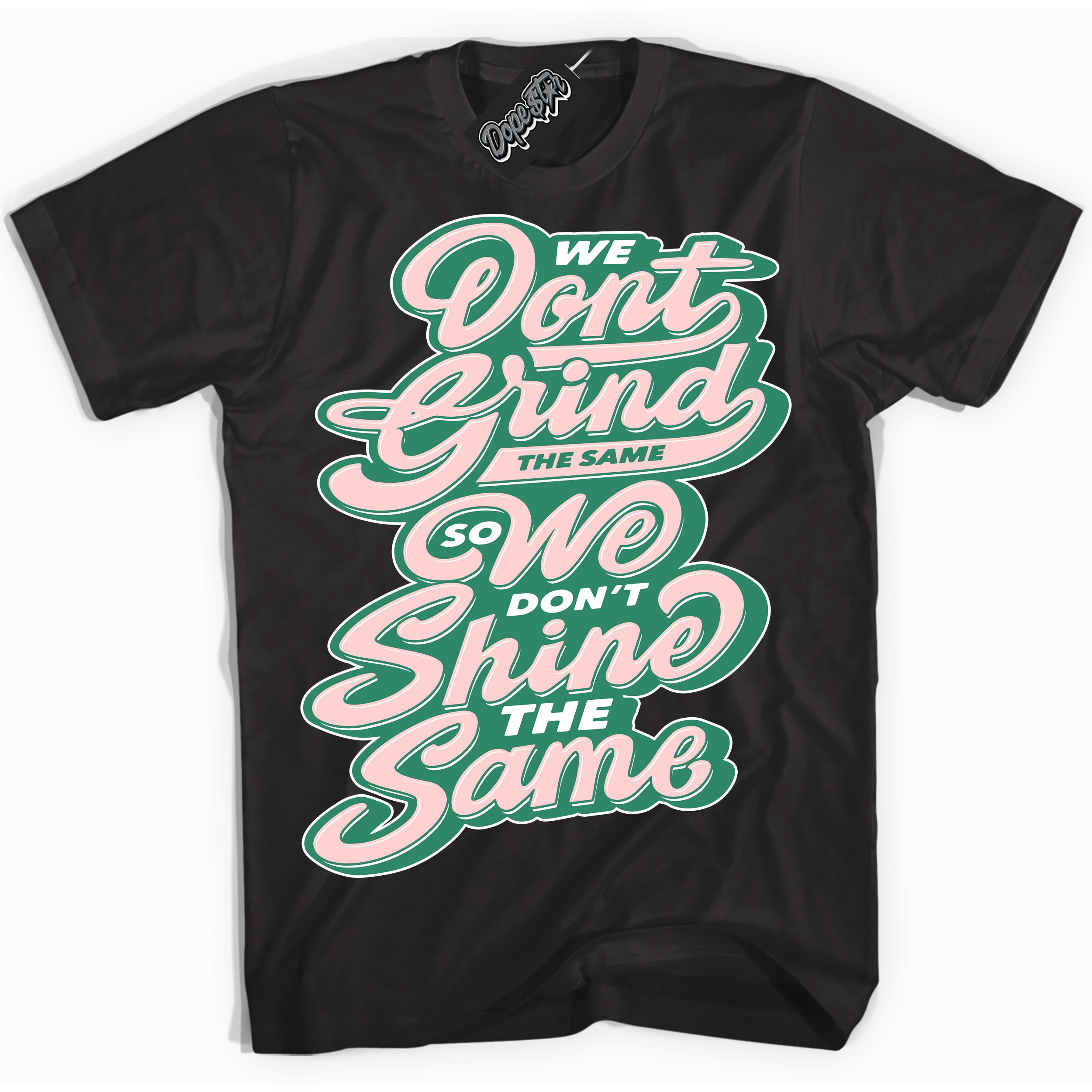 Cool Black Shirt with “ Grind Shine ” design that perfectly matches Malachite Dunks Dunks.