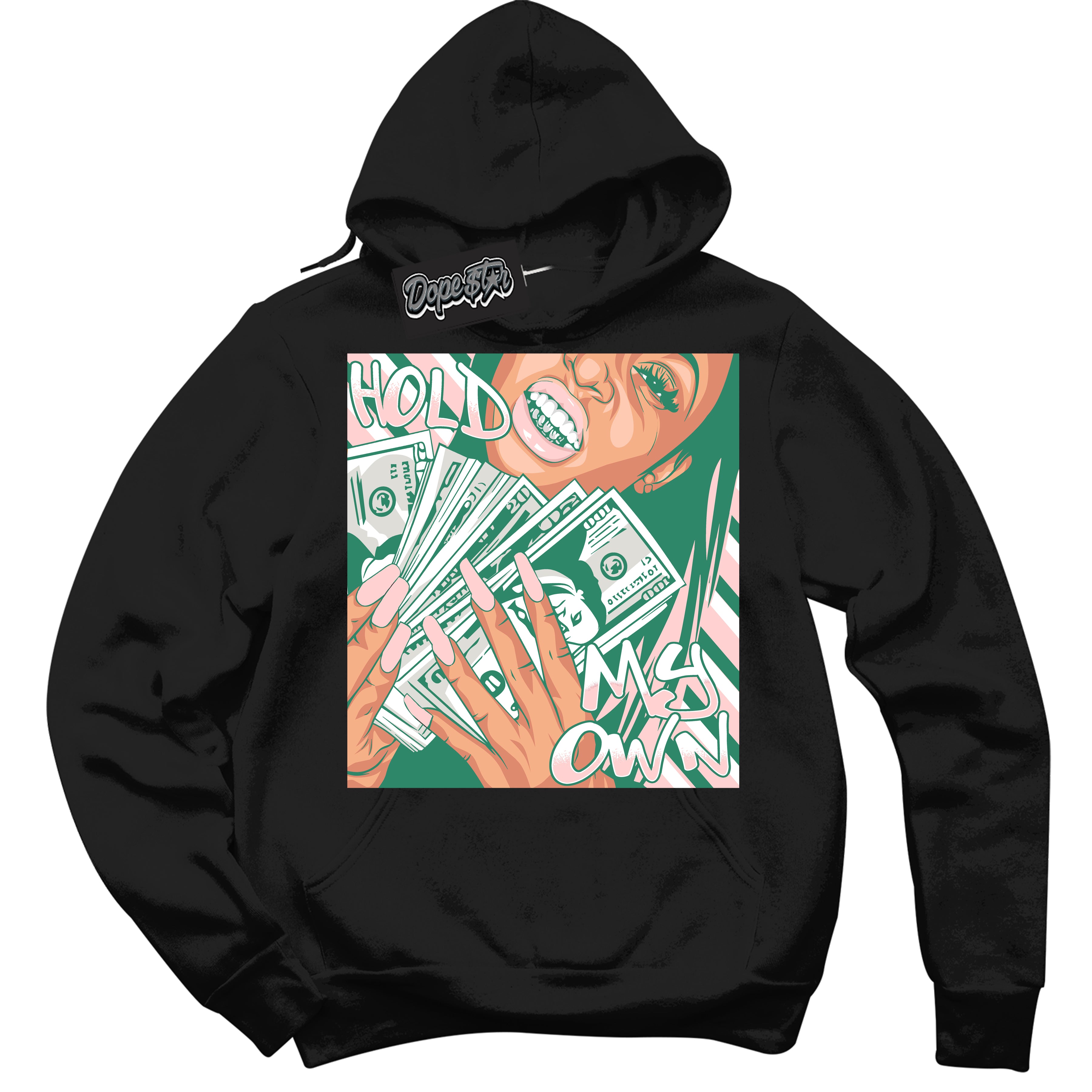 Cool Black Hoodie with “ Hold My Own ”  design that Perfectly Matches Malachite Dunks.