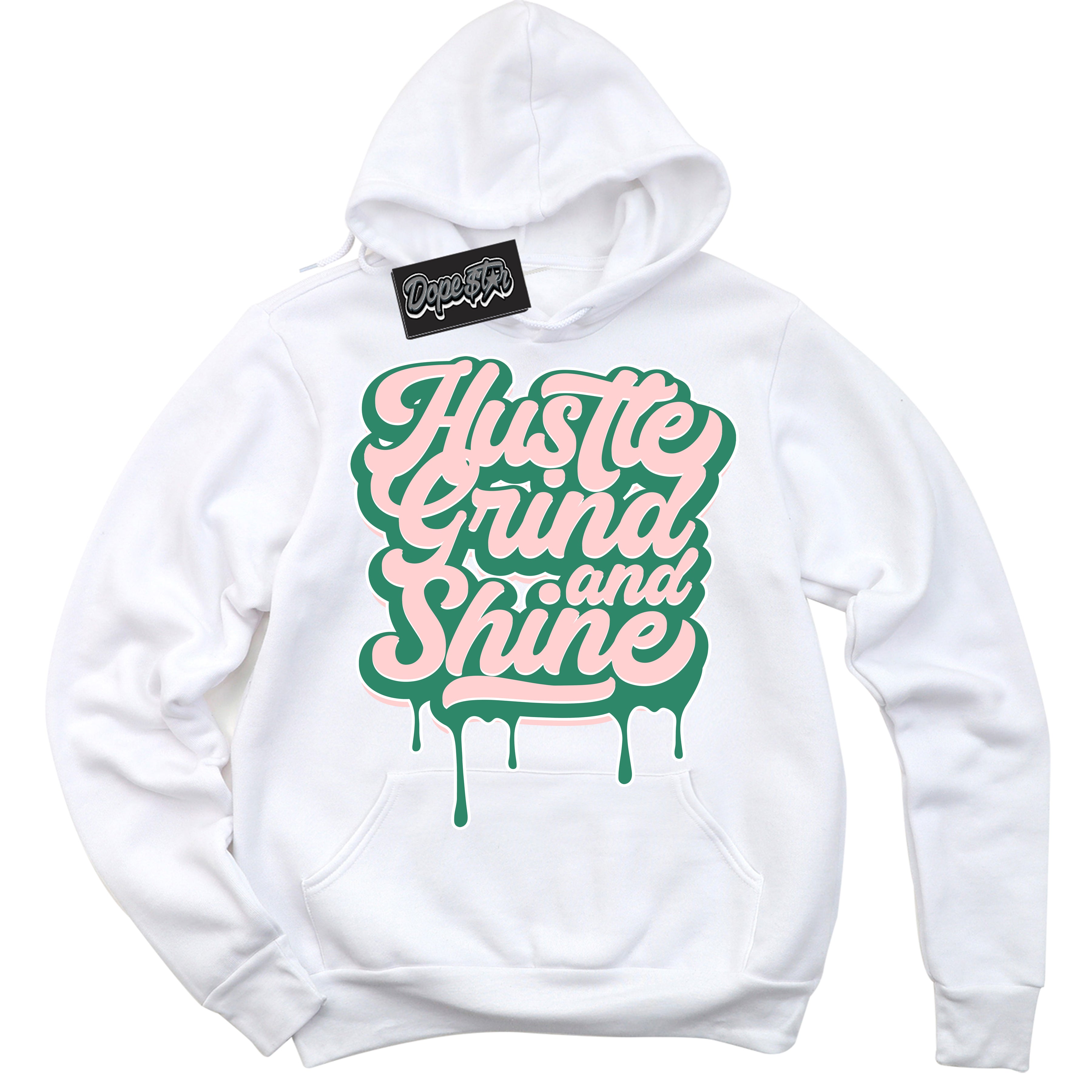 Cool White Hoodie with “ Hustle Grind And Shine ”  design that Perfectly Matches Malachite Dunks Dunks.