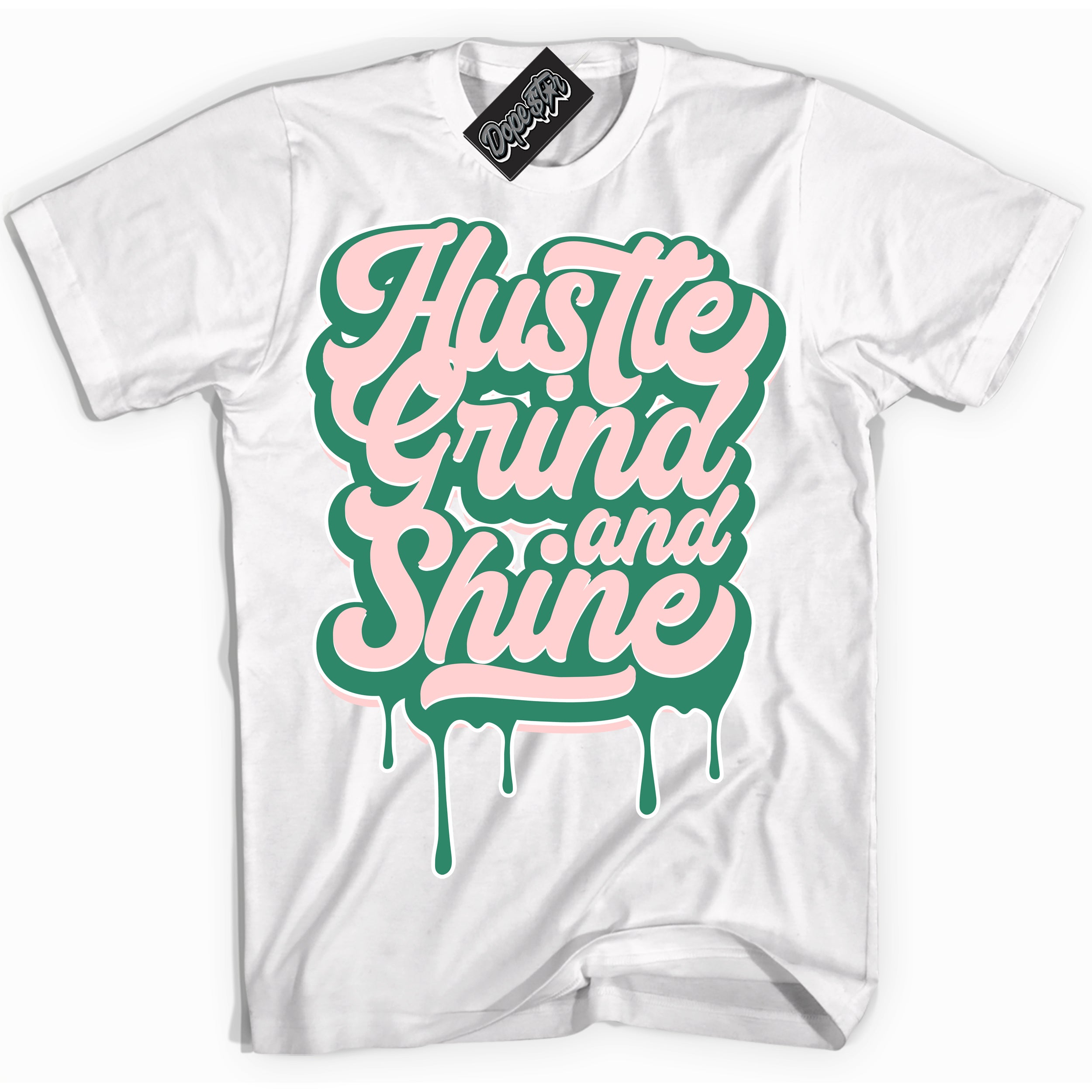 Cool White Shirt with “ Hustle Grind And Shine ” design that perfectly matches Malachite Dunks Dunks.