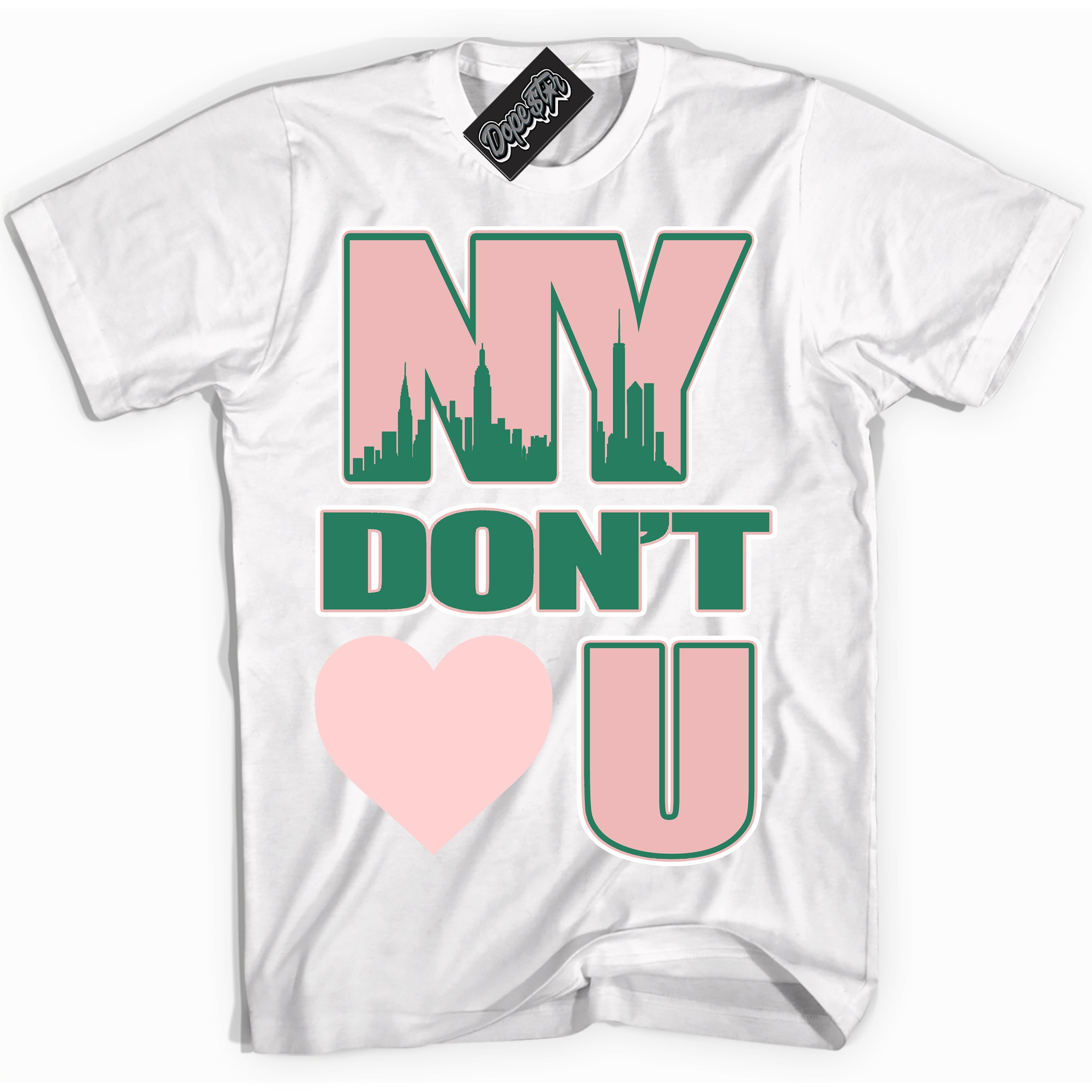 Cool White Shirt with “ NY Don't Love You ” design that perfectly matches Malachite Dunks.