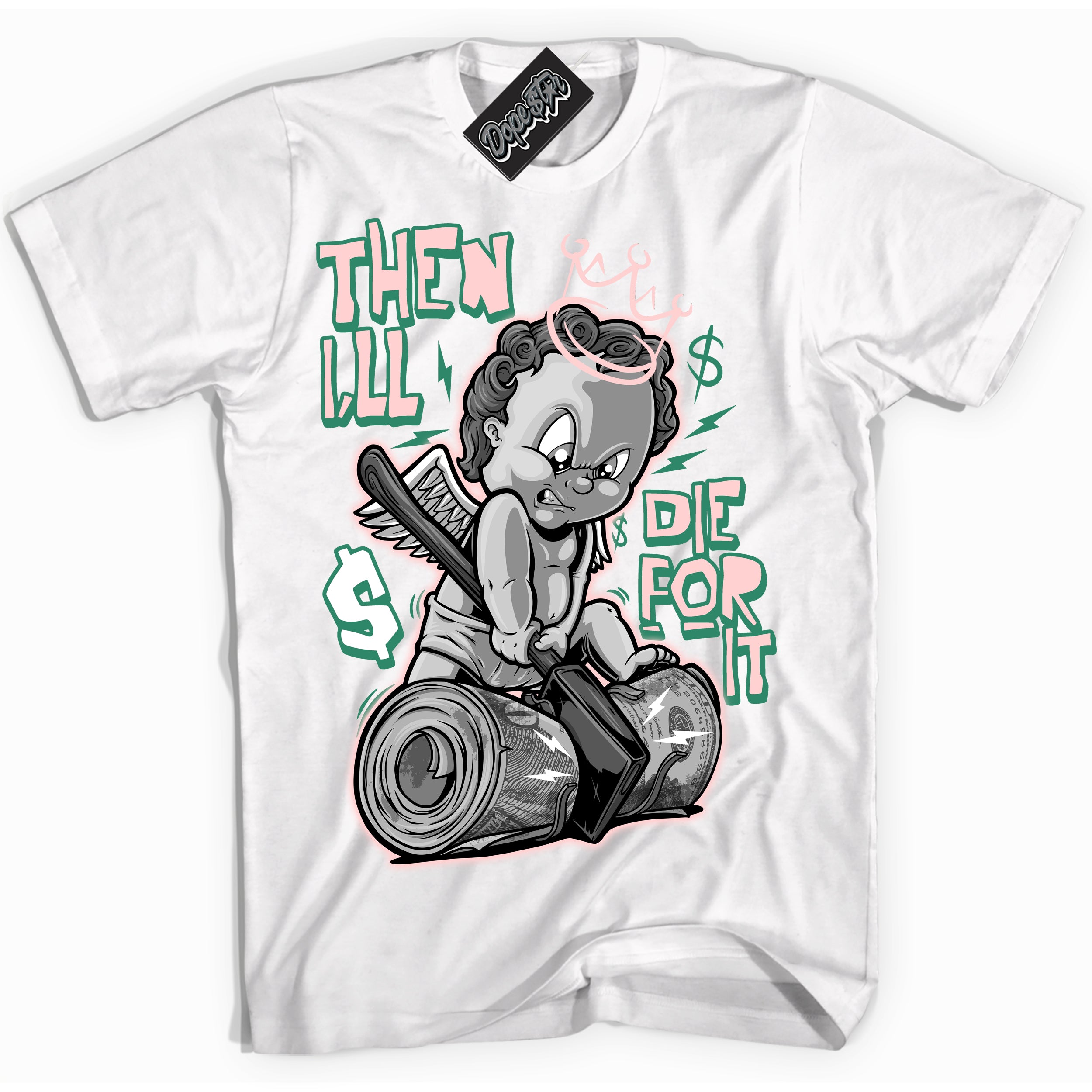 Cool White Shirt with “ Then I'll ” design that perfectly matches Malachite Dunks.