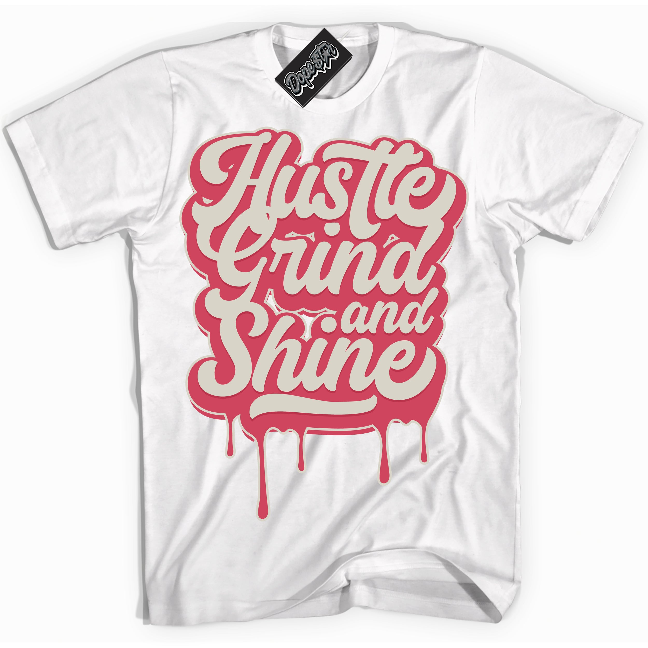 Cool White Shirt with “Hustle Grind And Shine” design that perfectly matches Next Nature Aster Pink Dunk.