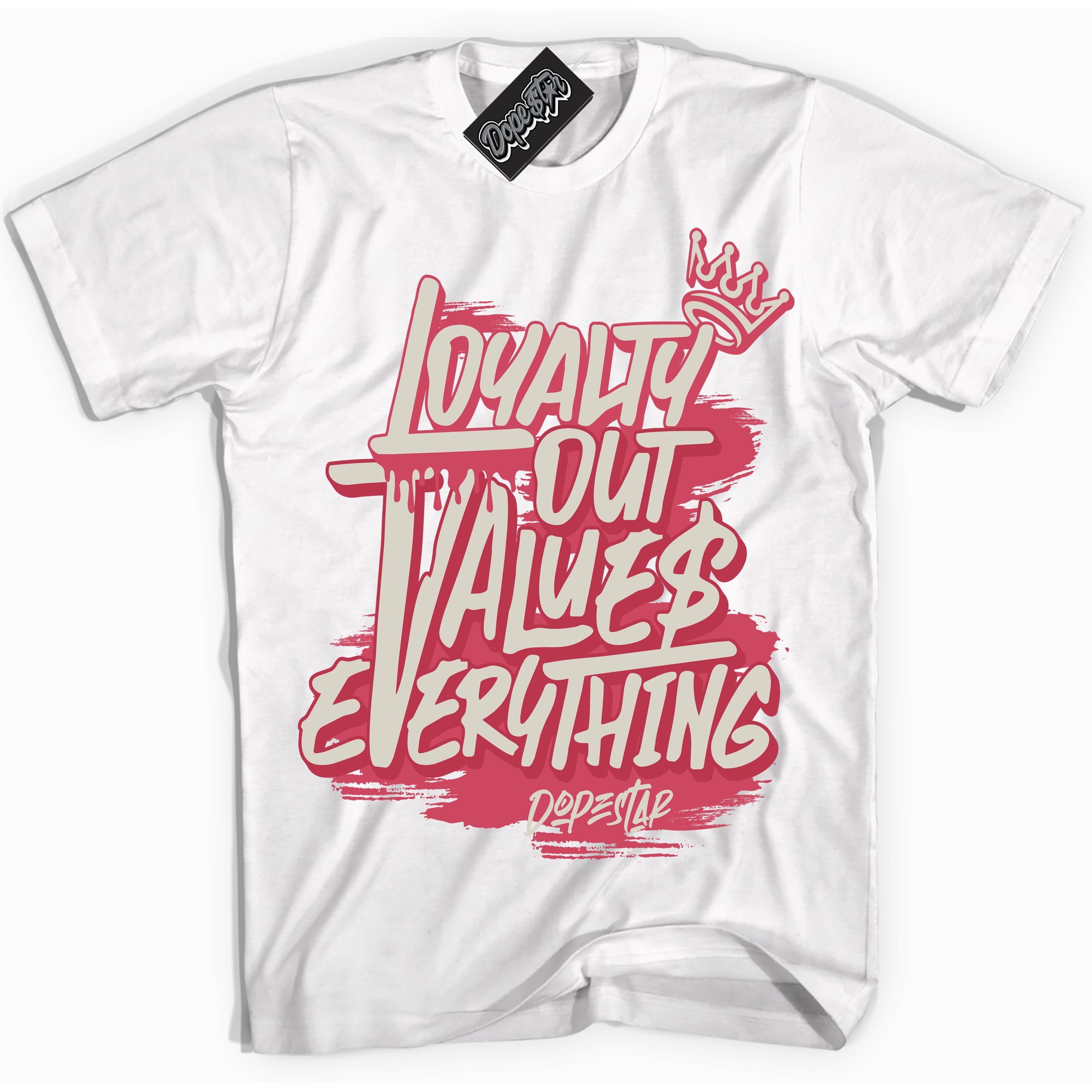 Cool White Shirt with “Loyalty Out Values Everything” design that perfectly matches Next Nature Aster Pink Dunk.