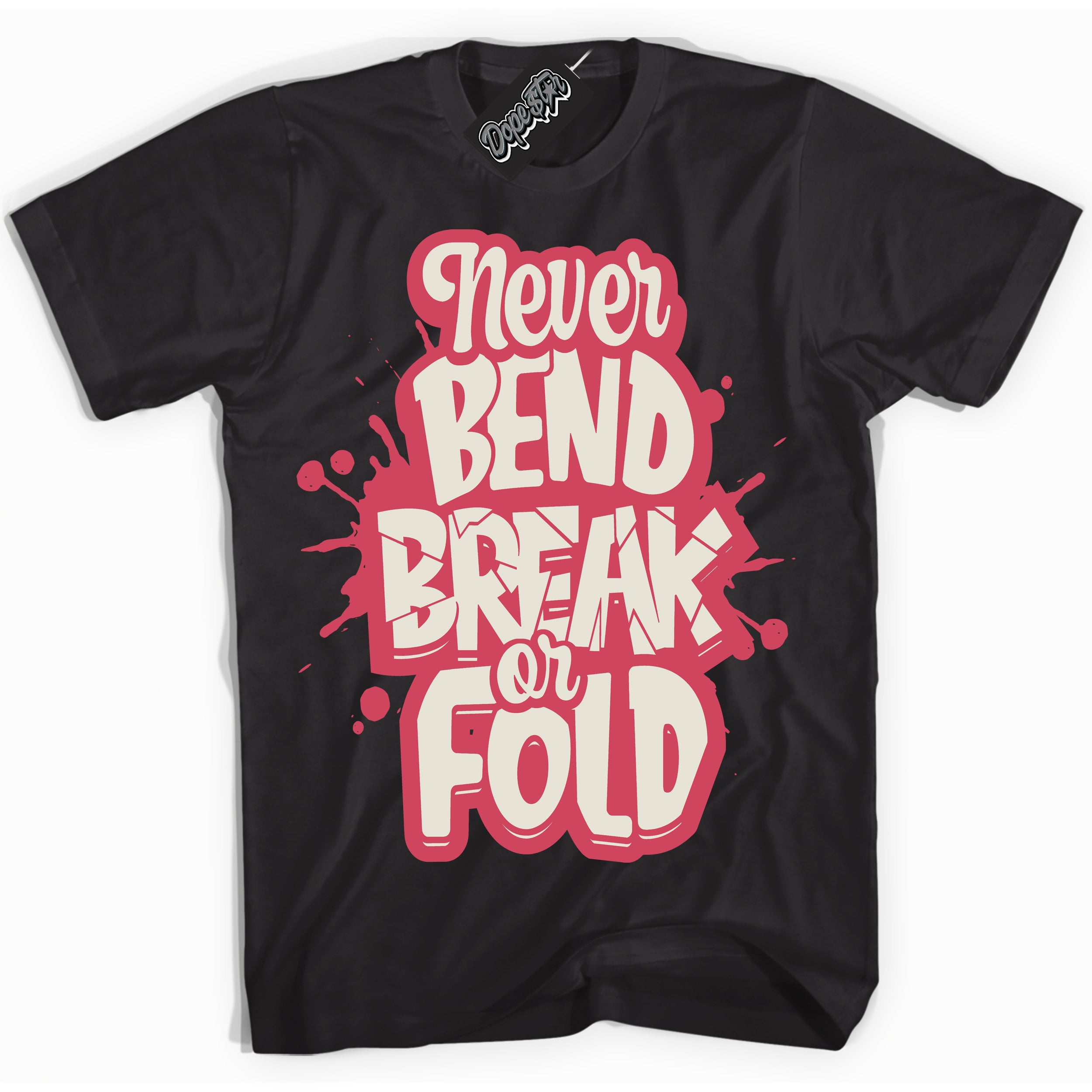 Cool Black Shirt with “Never Bend Break Or Fold” design that perfectly matches Next Nature Aster Pink Dunk.