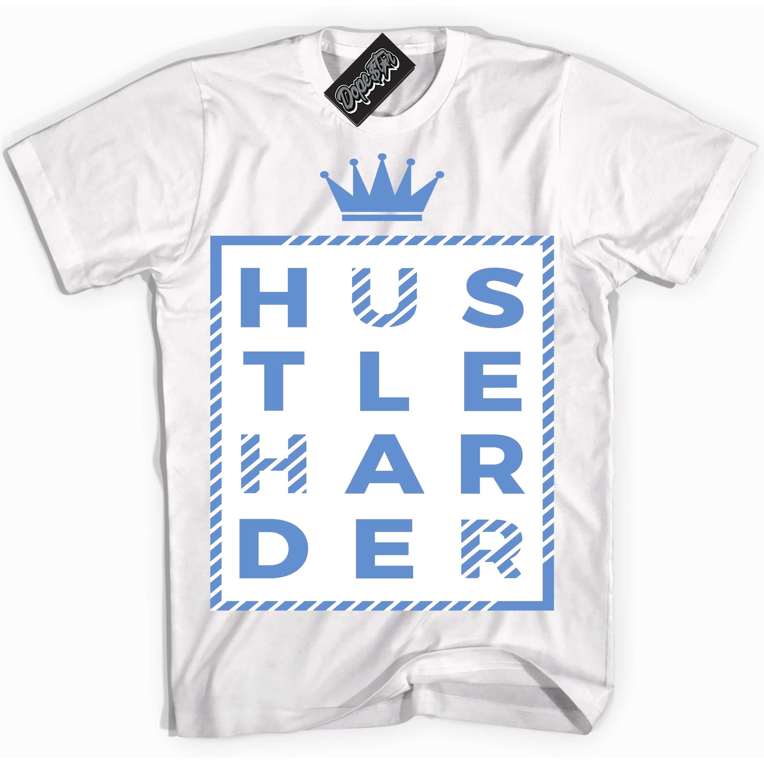 Cool White Shirt with “ Hustle Harder ” design that perfectly matches Polar Blue Dunk.
