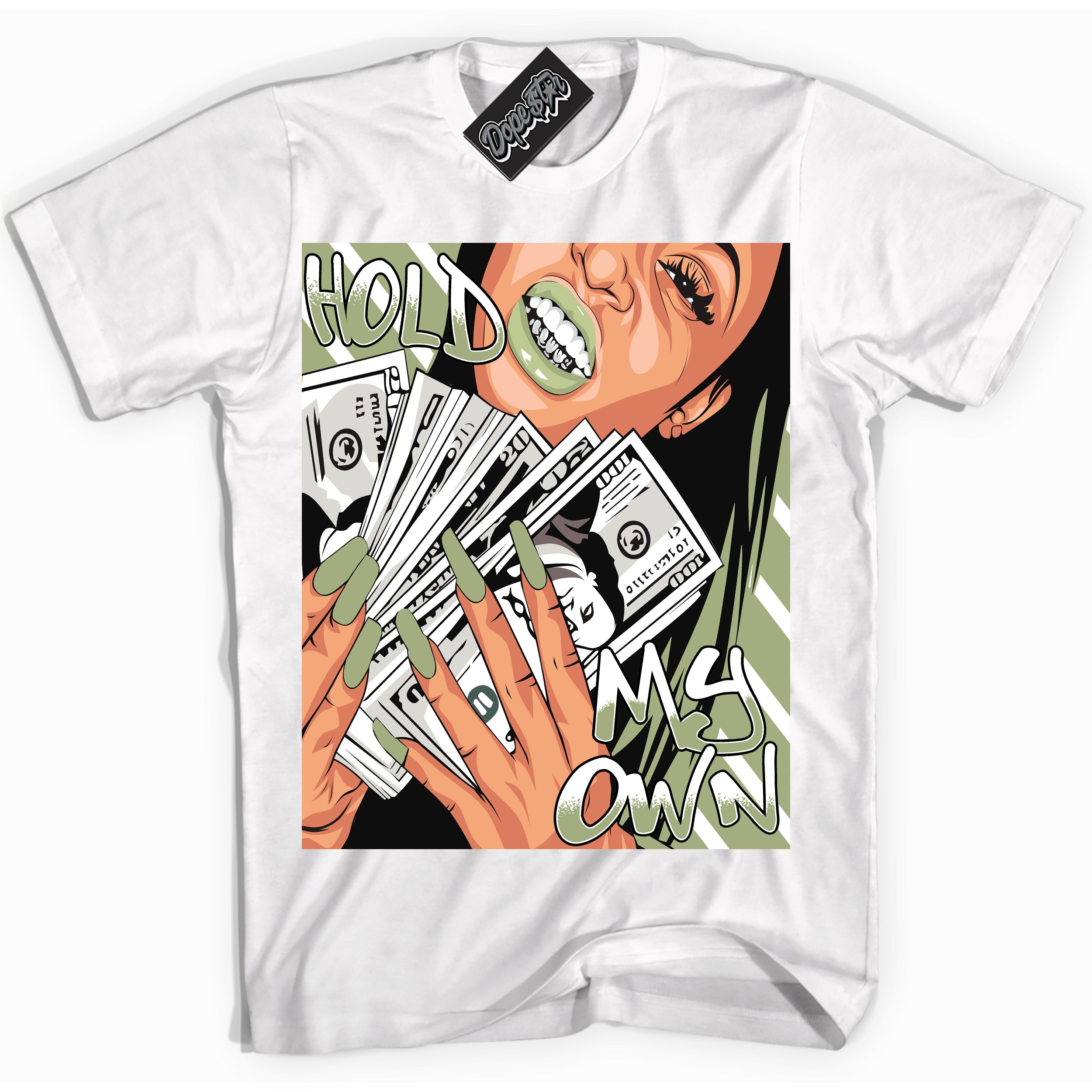 Cool White Shirt with “ Hold My Own ” design that perfectly matches Safari Oil Green Dunk.