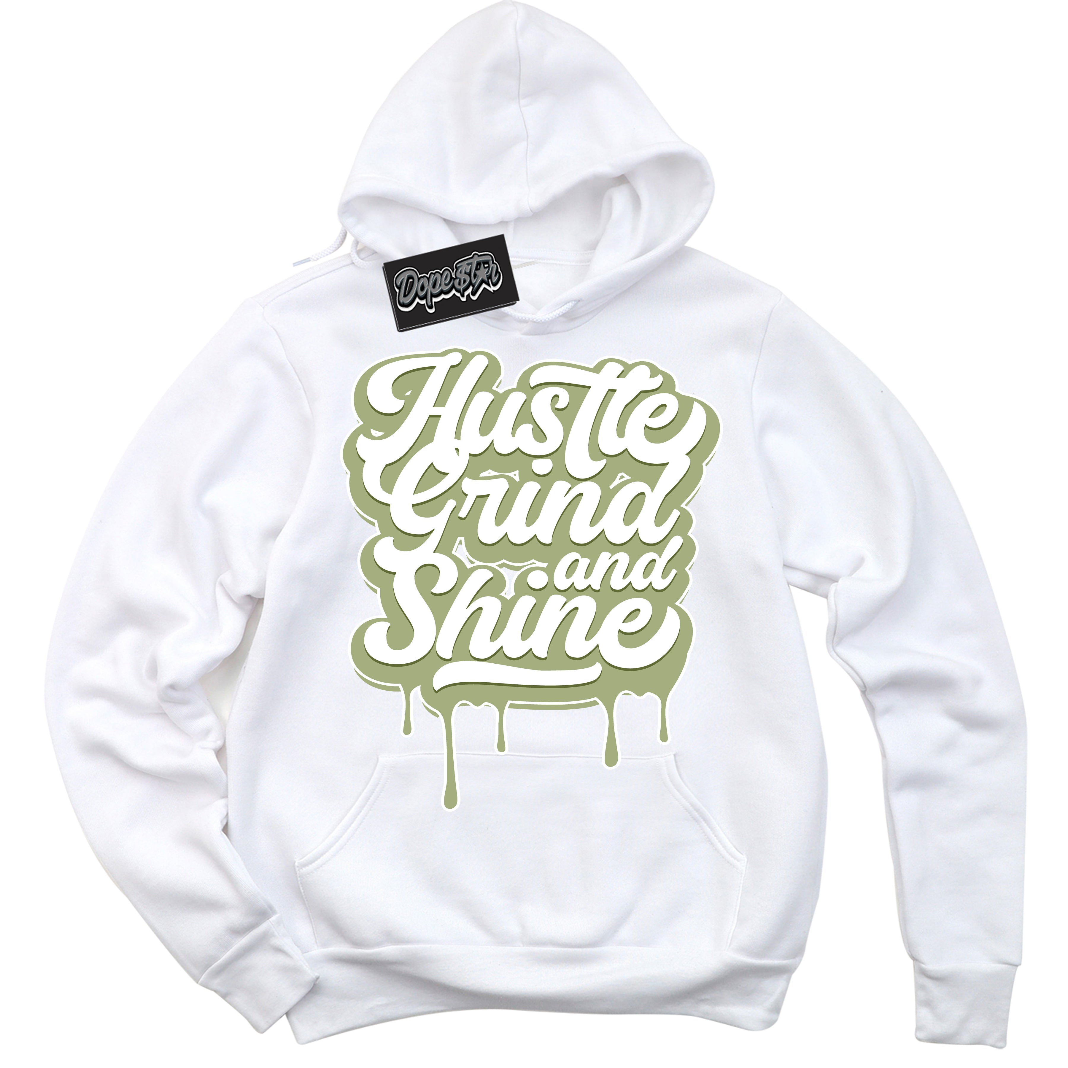 Cool White Hoodie with “ Hustle Grind And Shine ”  design that Perfectly Matches Safari Oil Green Dunk.
