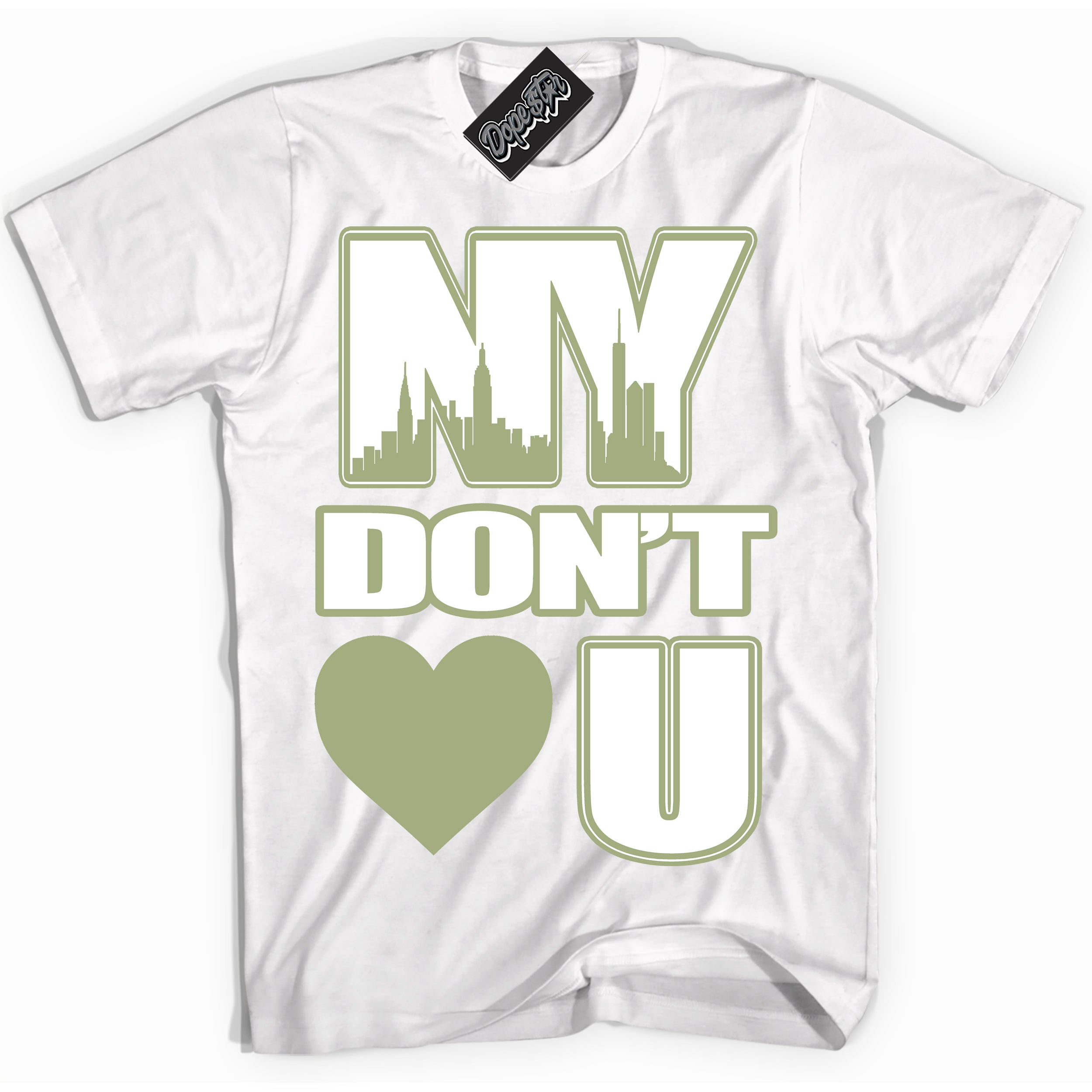 Cool White Shirt with “ NY Don't Love You ” design that perfectly matches Safari Oil Green Dunk.
