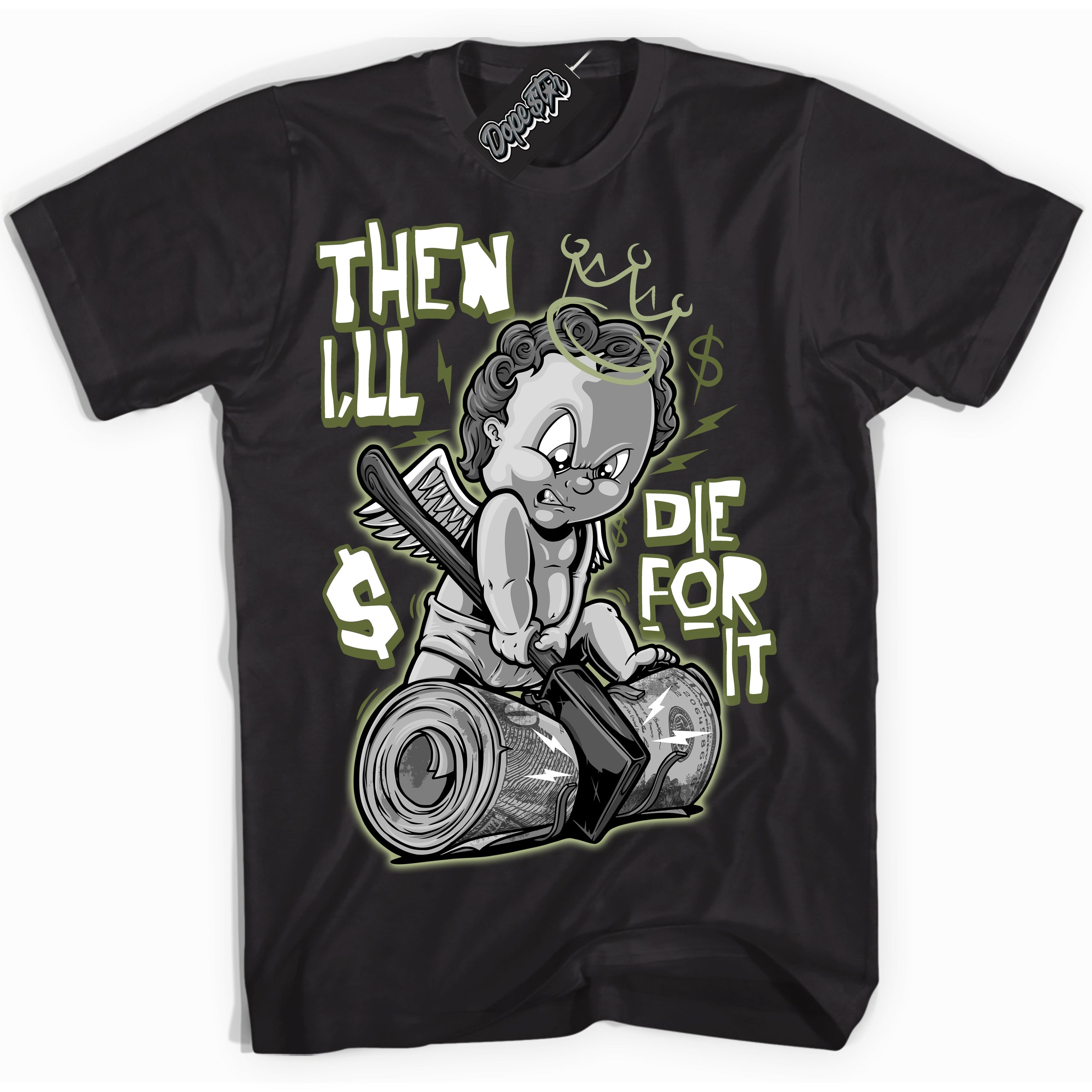 Cool Black Shirt with “ Then I'll ” design that perfectly matches Safari Oil Green Dunk.
