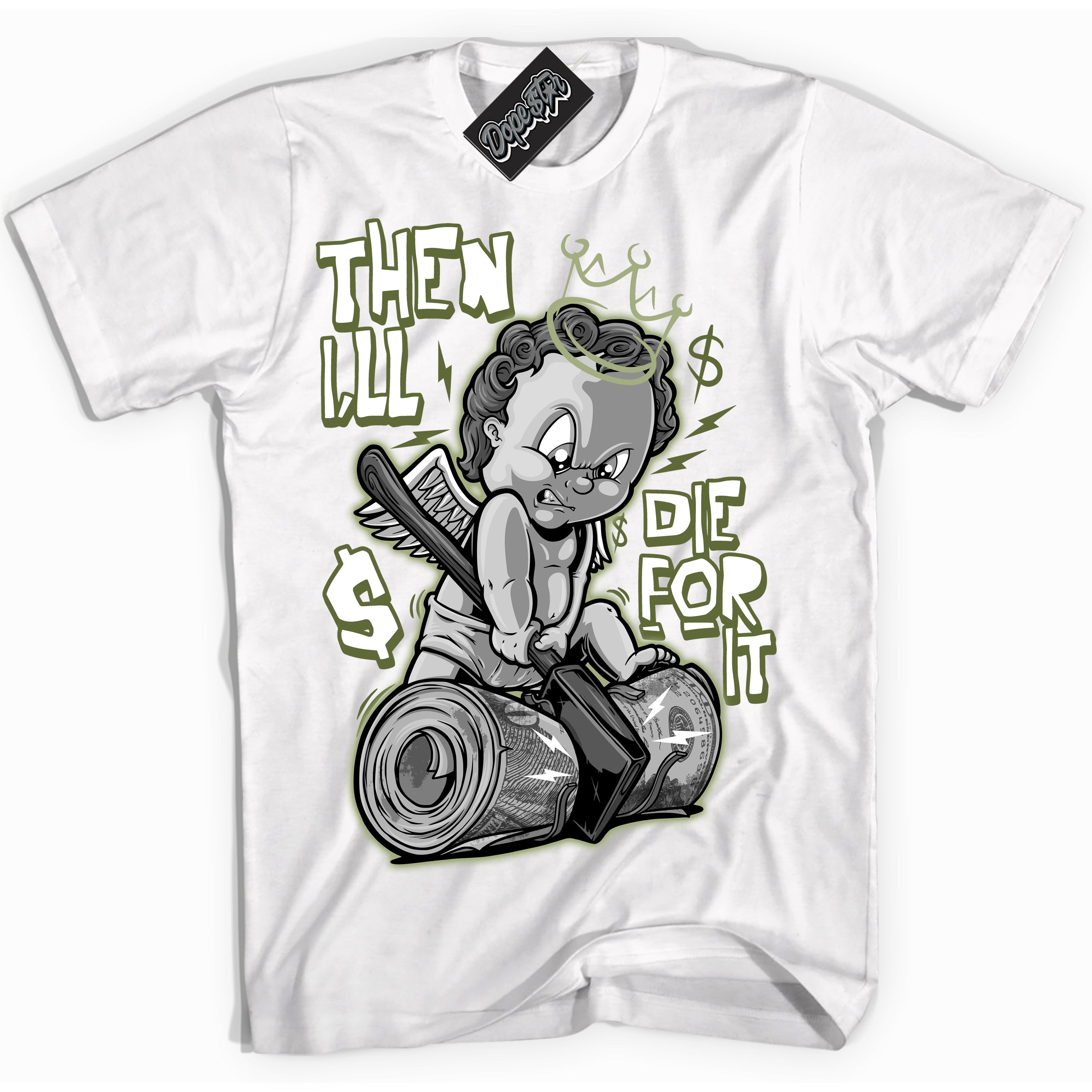 Cool White Shirt with “ Then I'll ” design that perfectly matches Safari Oil Green Dunk.
