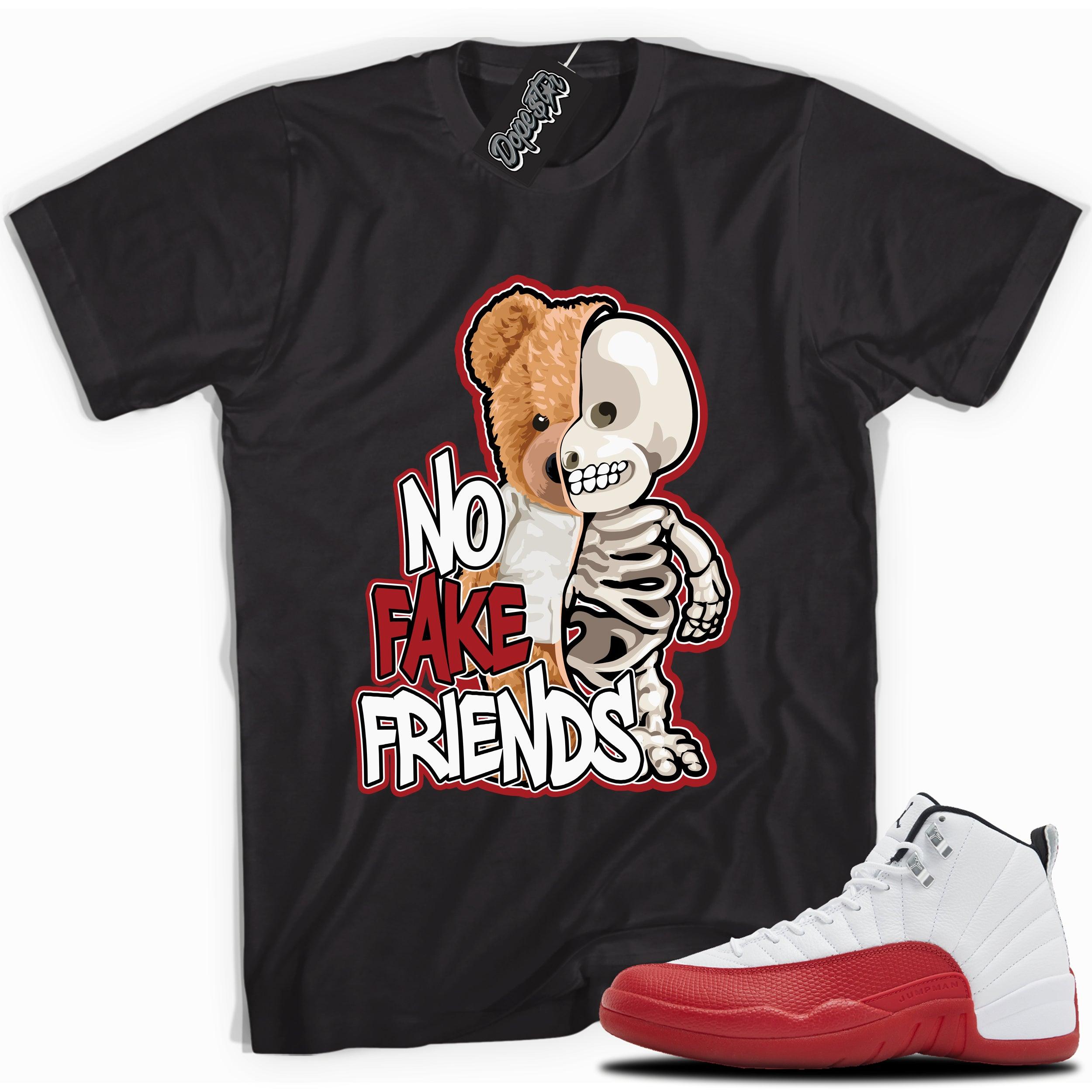 Cool Black graphic tee with “NO FAKE FRIENDS” print, that perfectly matches Air Jordan 12 Retro Cherry Red 2023 red and white sneakers 