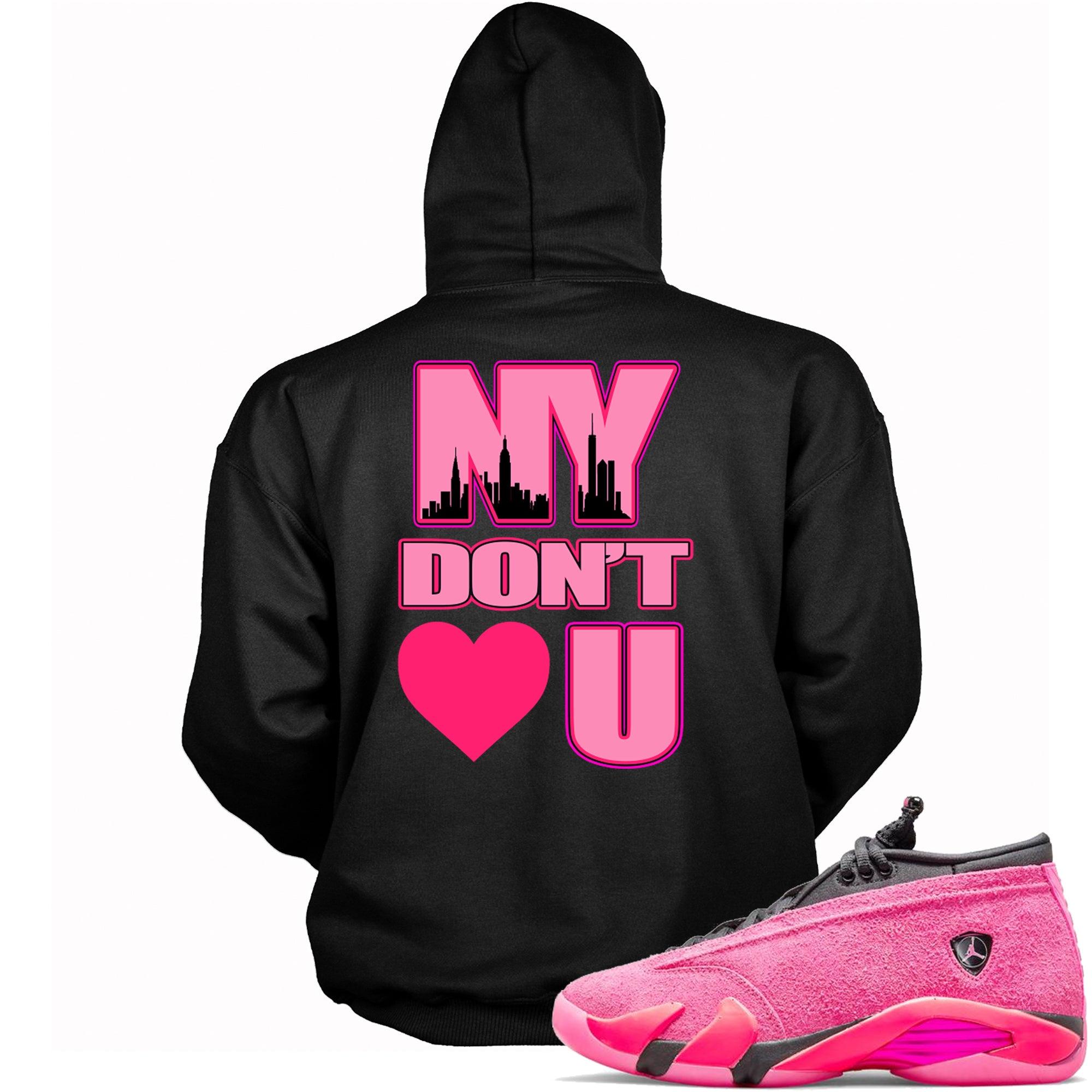 Cool Black graphic Hoodie with “ NY Dont Love U ” print, that perfectly matches Air Jordan 14 Shocking Pink sneakers 