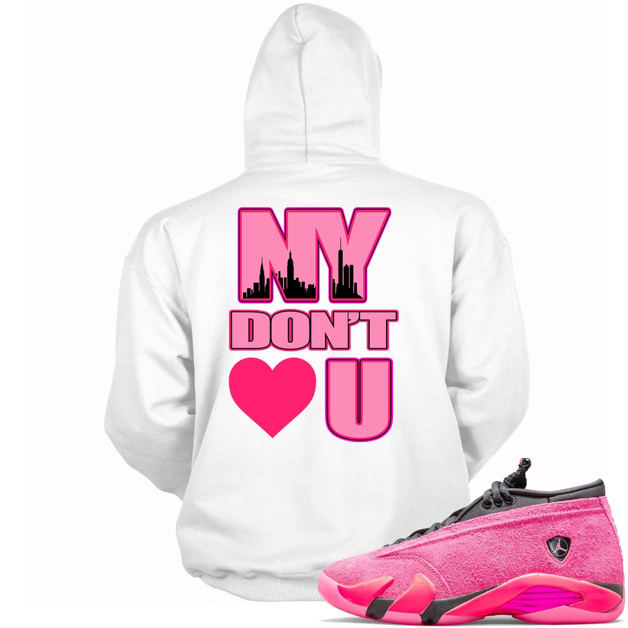 Cool White graphic Hoodie with “ NY Dont Love U ” print, that perfectly matches Air Jordan 14 Shocking Pink sneakers 