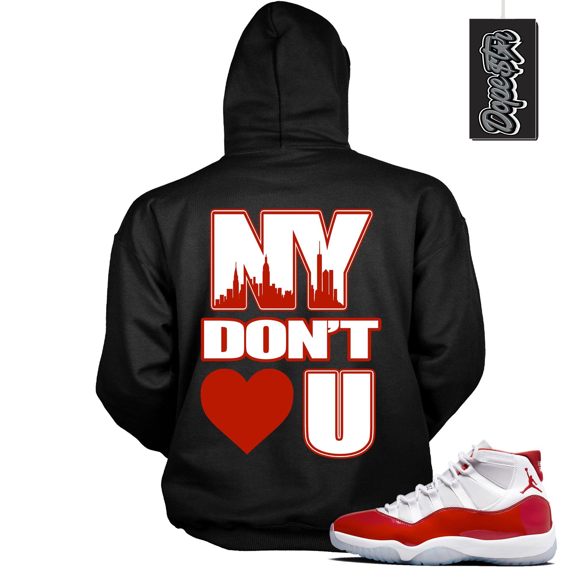 Cool Black Graphic Hoodie with “ NY Don’t Love U “ print, that perfectly matches Air Jordan 11 Cherry sneakers