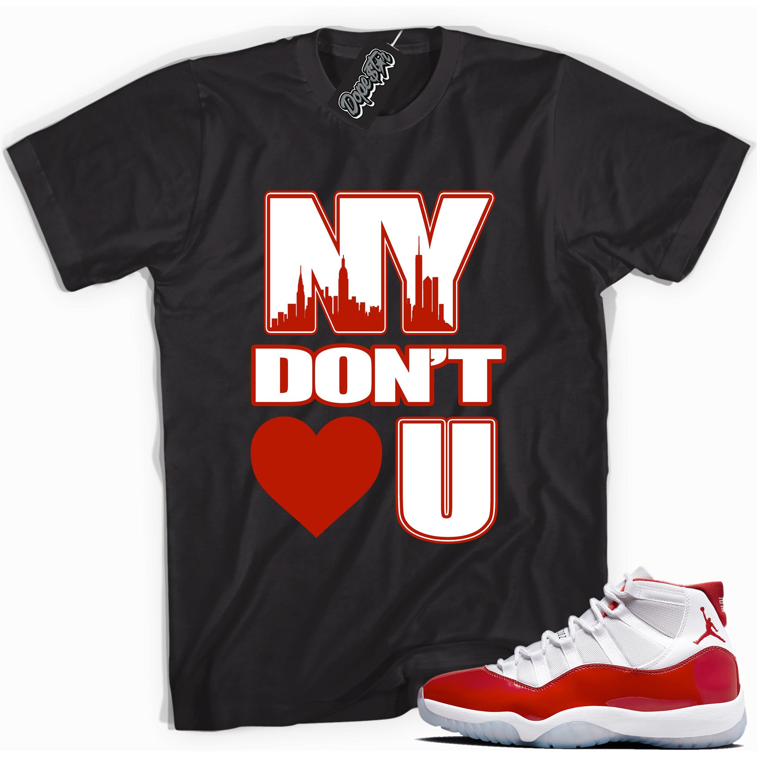 Cool Black graphic tee with “ NY Don’t Love U ” print, that perfectly matches Air Jordan 11 Cherry sneakers 