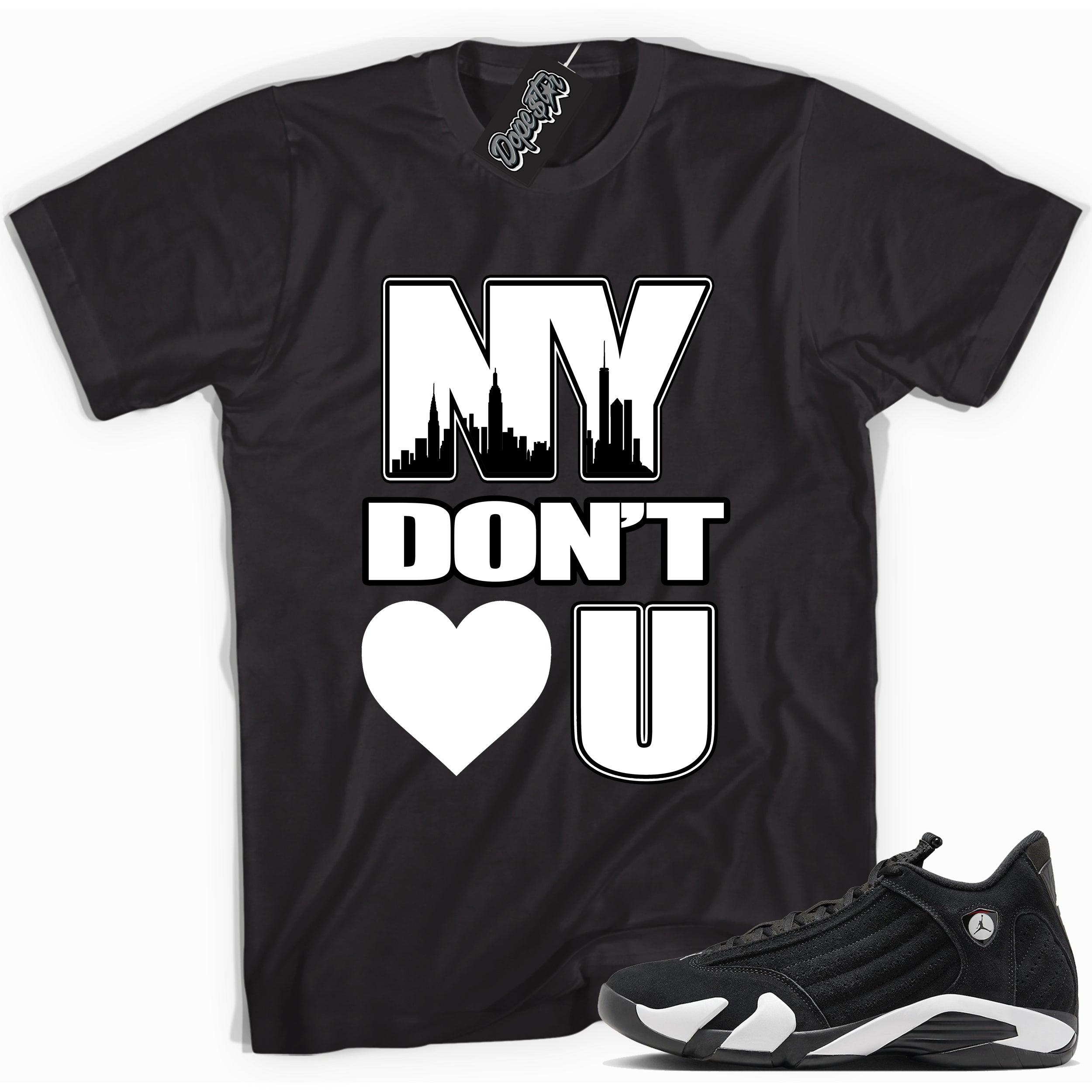 Cool Black graphic tee with “ NY Don’t Love U ” print, that perfectly matches Air Jordan 14 Black & White sneakers 