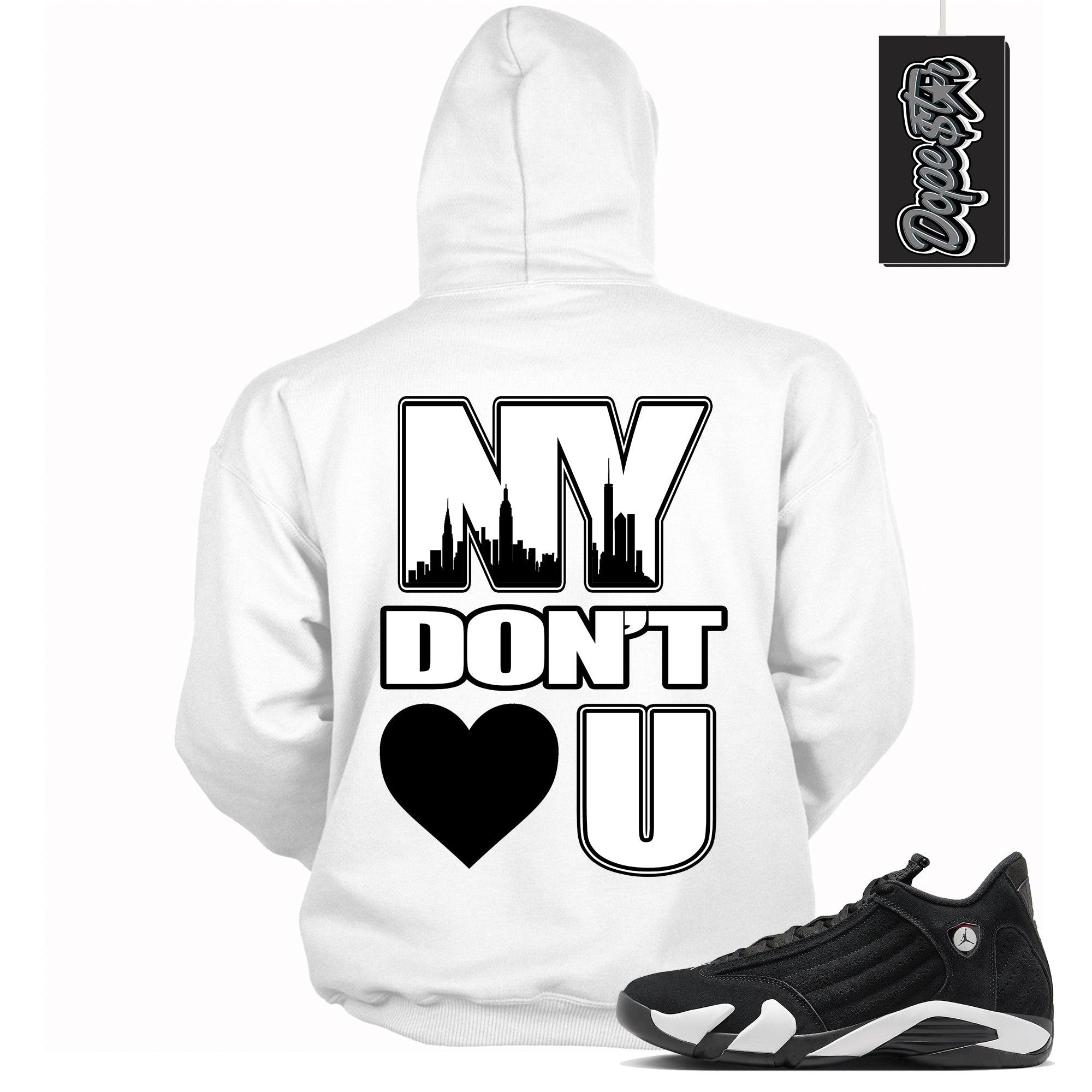 Cool White Graphic Hoodie with “ NY Don’t Love U “ print, that perfectly matches Air Jordan 14 Black & White  sneakers