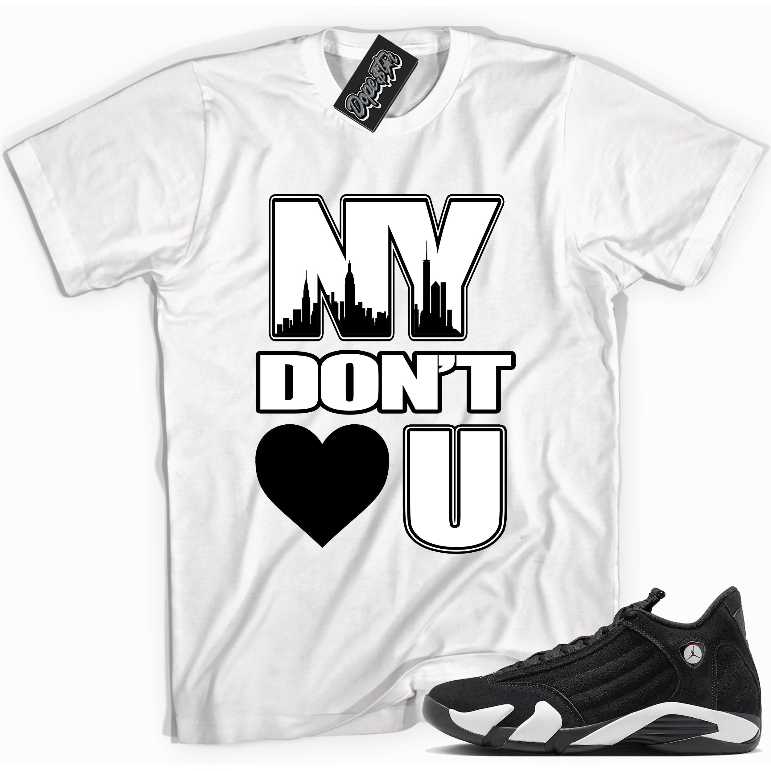Cool White graphic tee with “ NY Don’t Love U ” print, that perfectly matches Air Jordan 14 Black & White sneakers 