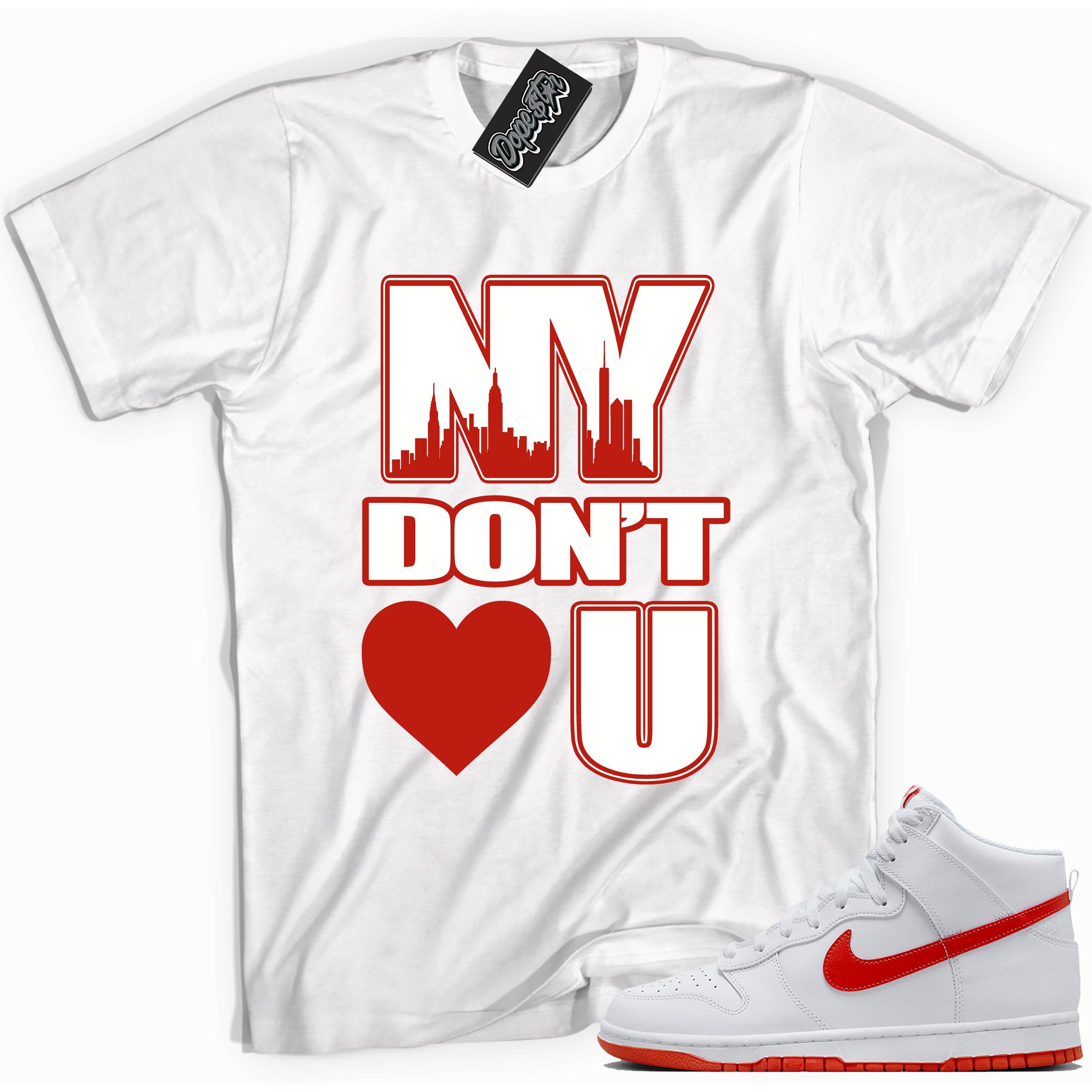 Cool white graphic tee with 'New york don't love you' print, that perfectly matches Nike Dunk High White Picante Red sneakers.