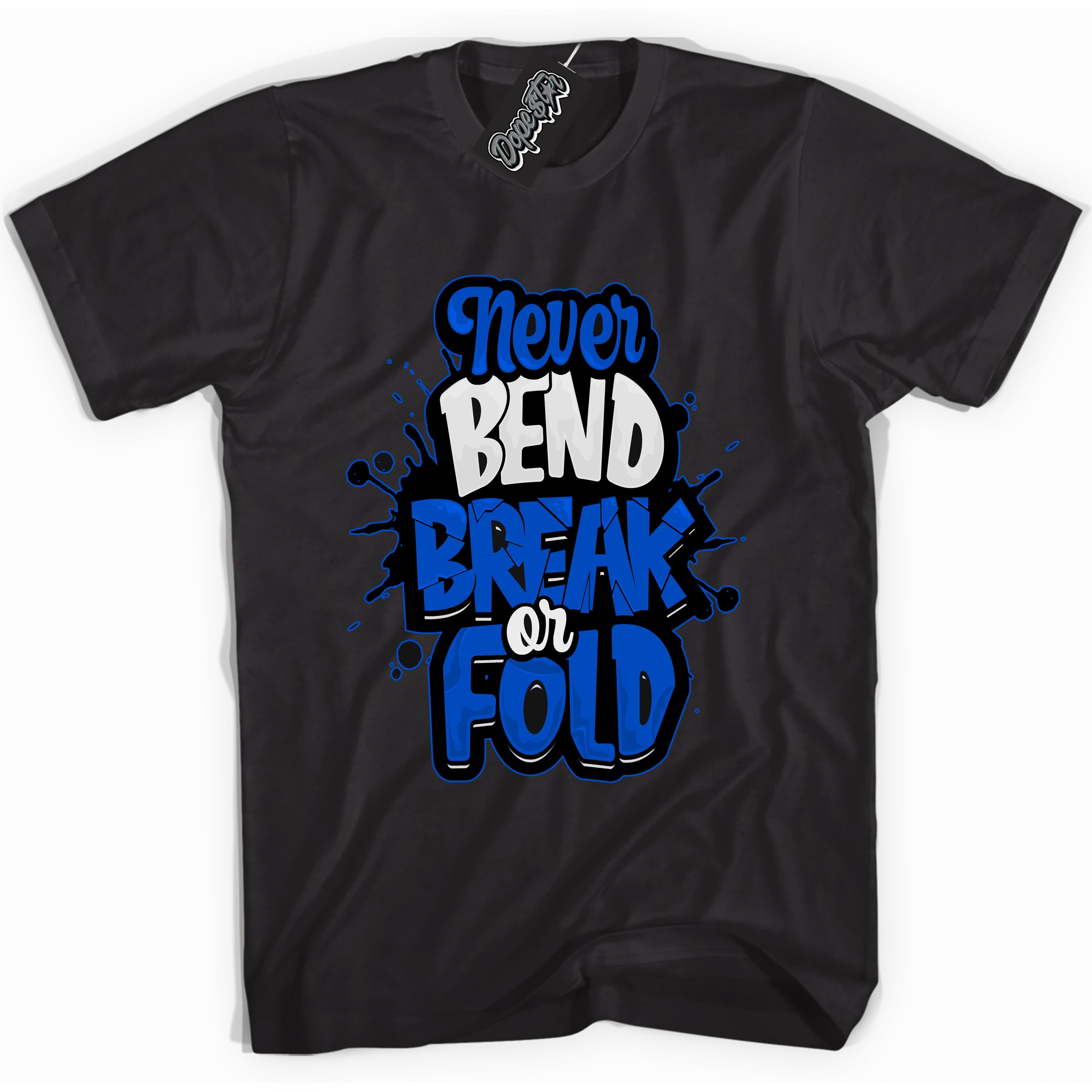 Cool Black graphic tee with "Never Bend Break Or Fold" design, that perfectly matches Royal Reimagined 1s sneakers 