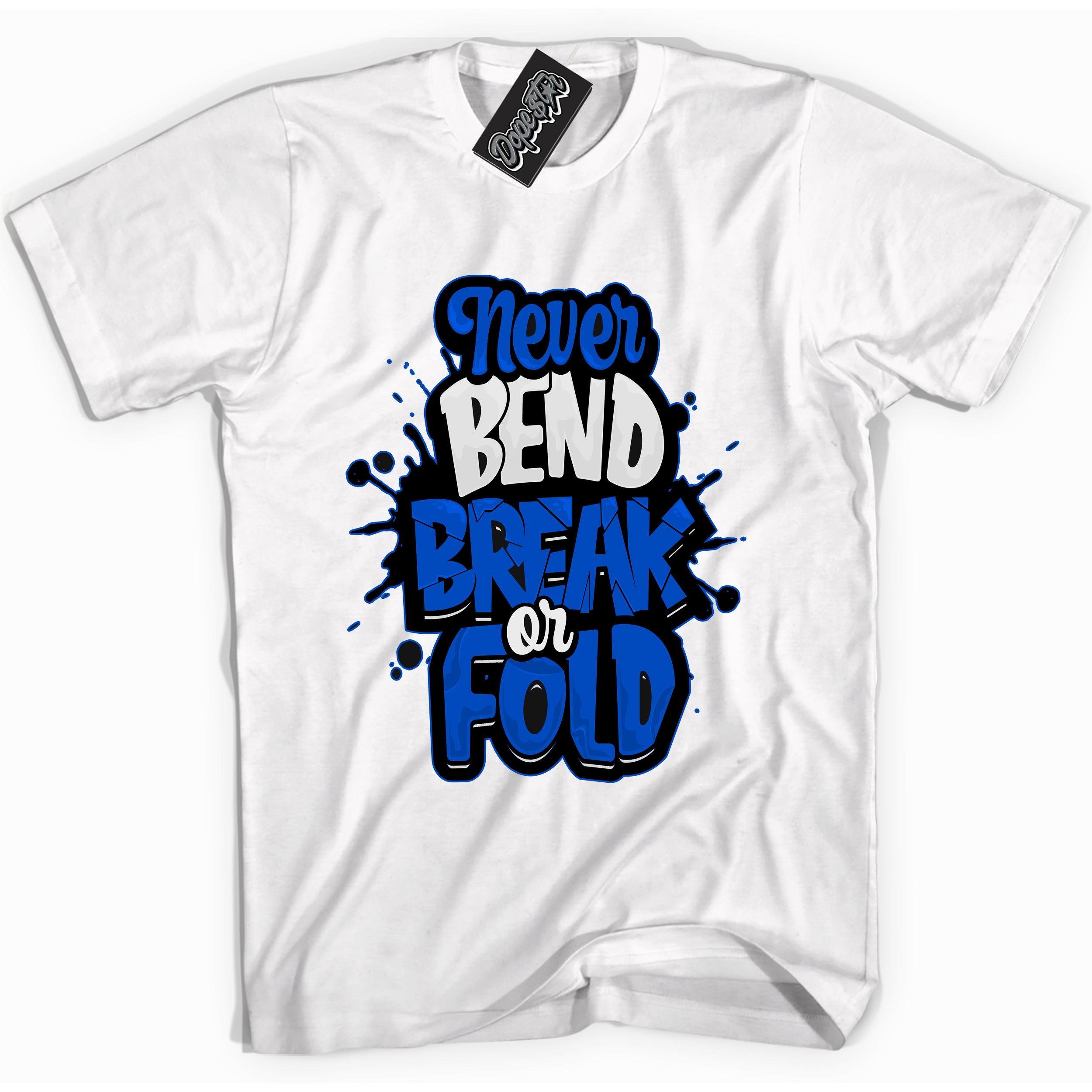 Cool White graphic tee with "Never Bend Break Or Fold" design, that perfectly matches Royal Reimagined 1s sneakers 