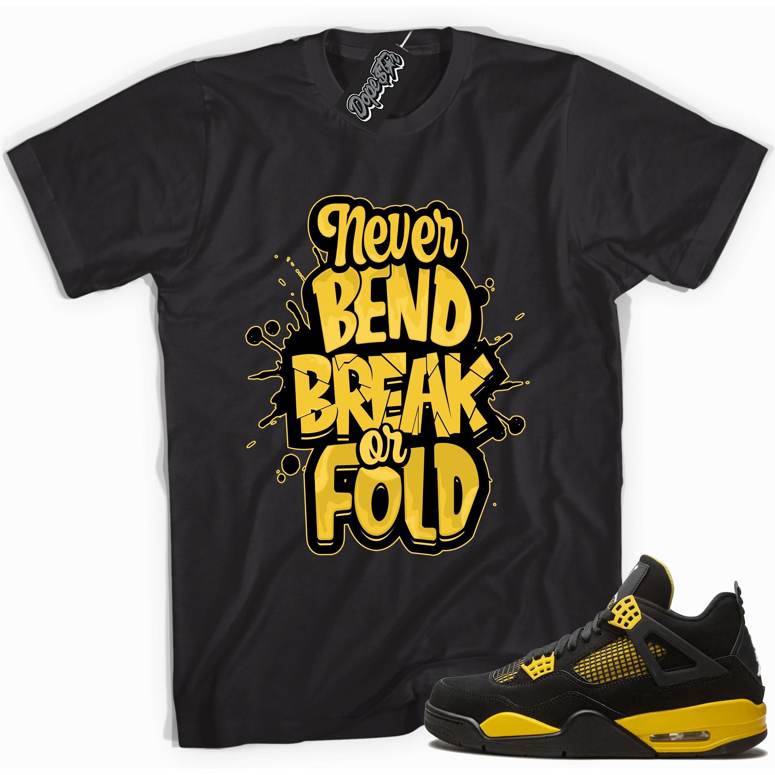 Cool black graphic tee with 'never bend break or fold' print, that perfectly matches  Air Jordan 4 Thunder sneakers