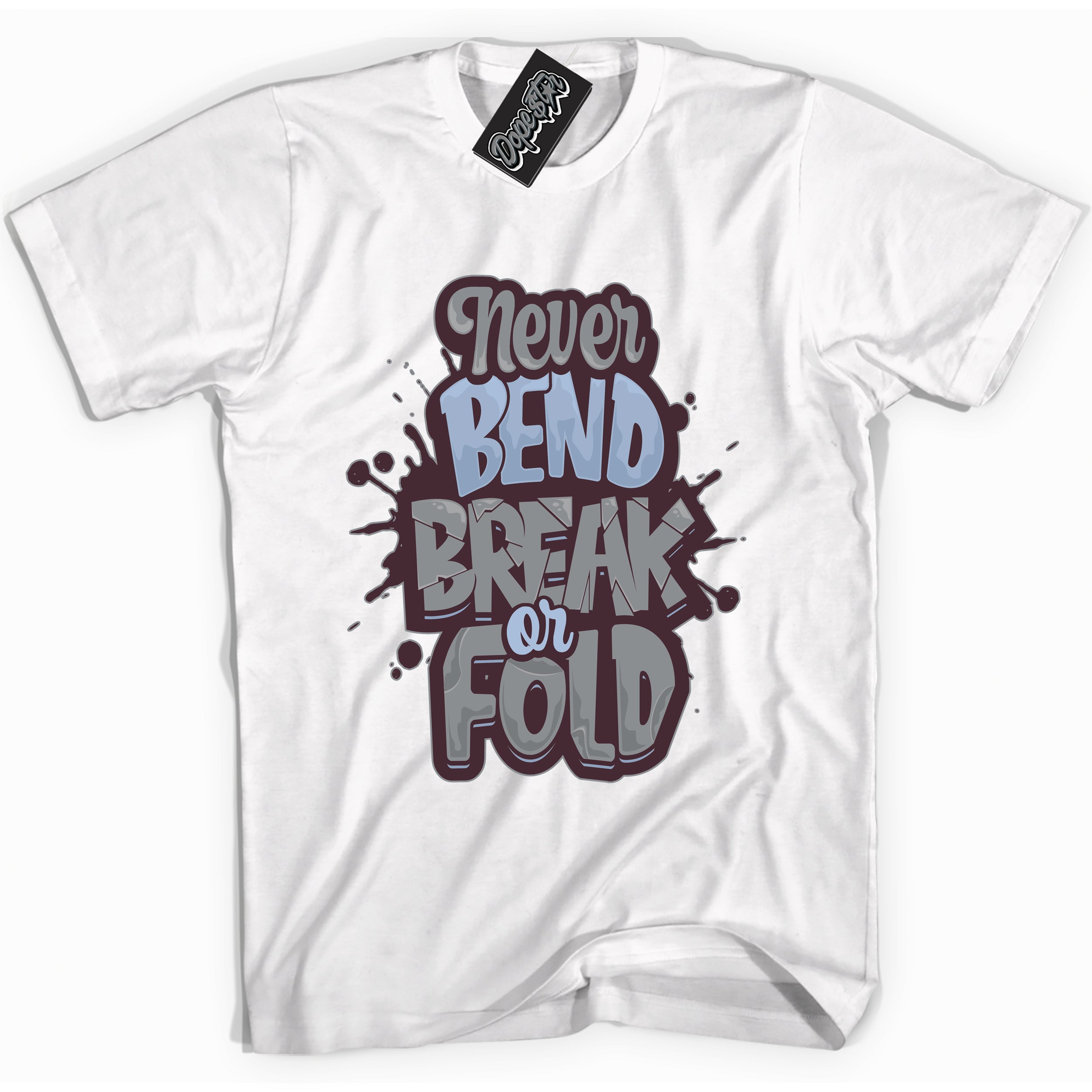 Cool White Shirt with “ Never Bend Break Or Fold” design that perfectly matches Burgundy 5s Sneakers.