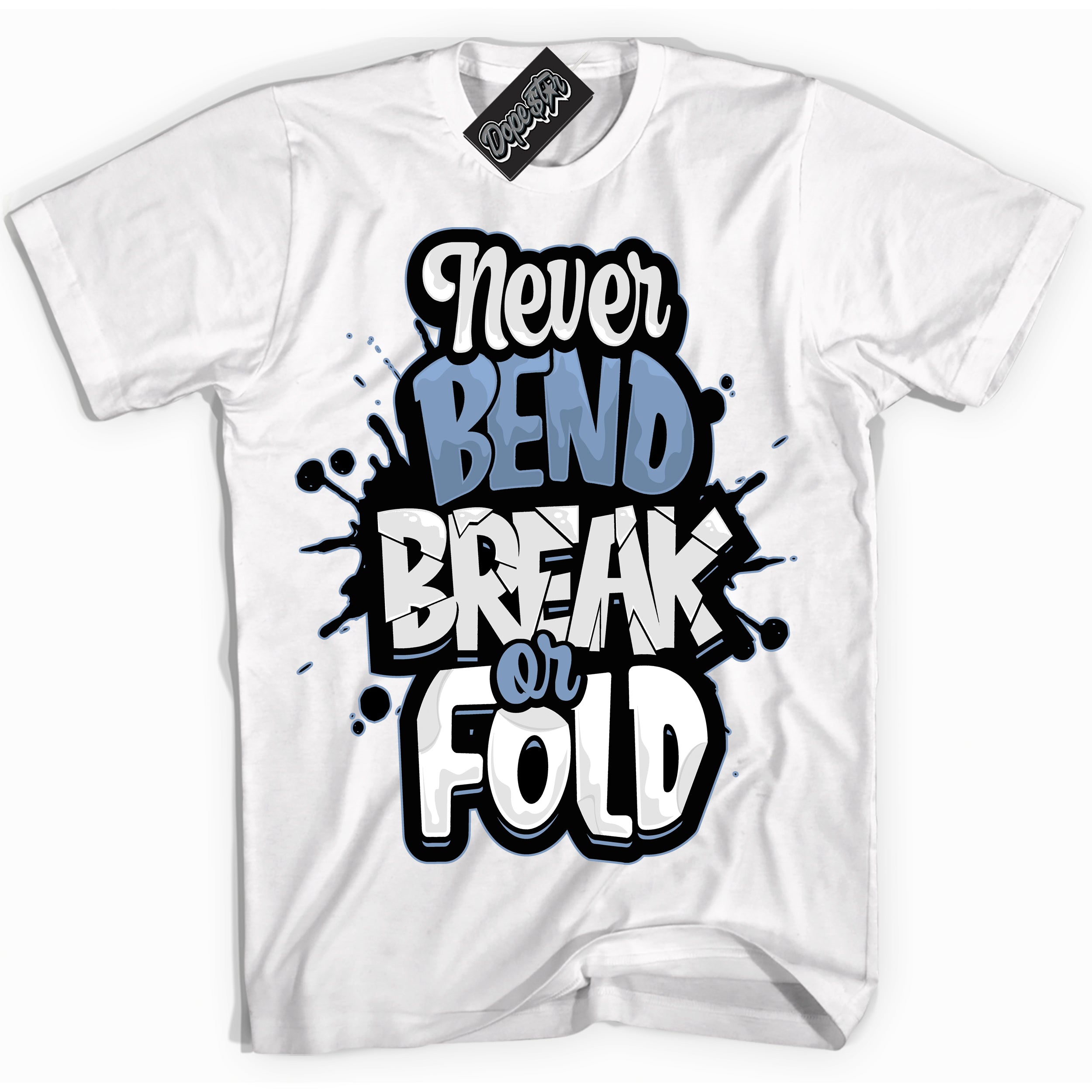 Cool White Shirt with “ Never Bend Break Or Fold” design that perfectly matches Reverse Oreo 6s Sneakers.