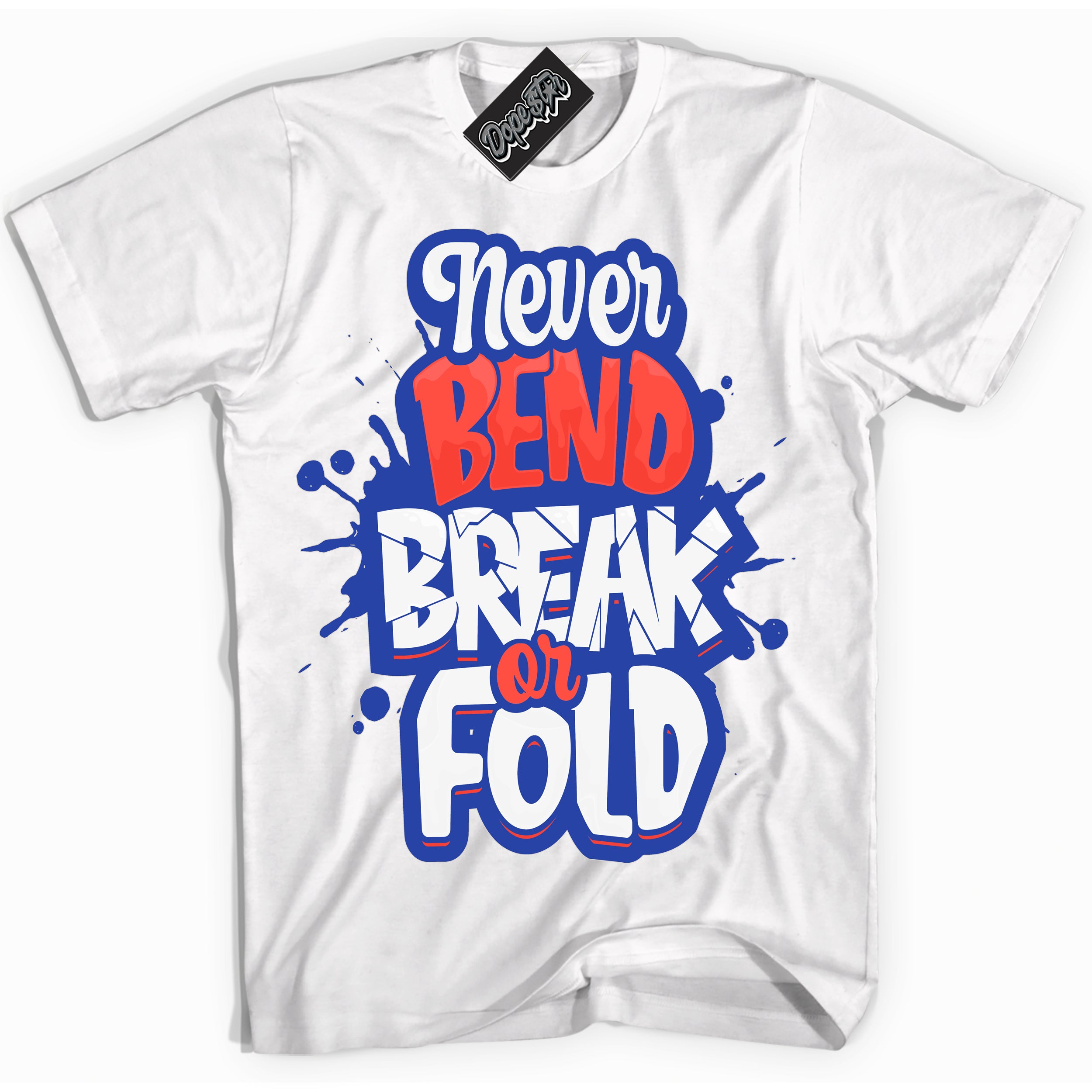 Cool White Shirt with “ Never Bend Break Or Fold ” design that perfectly matches Ultramarine 180s Sneakers.