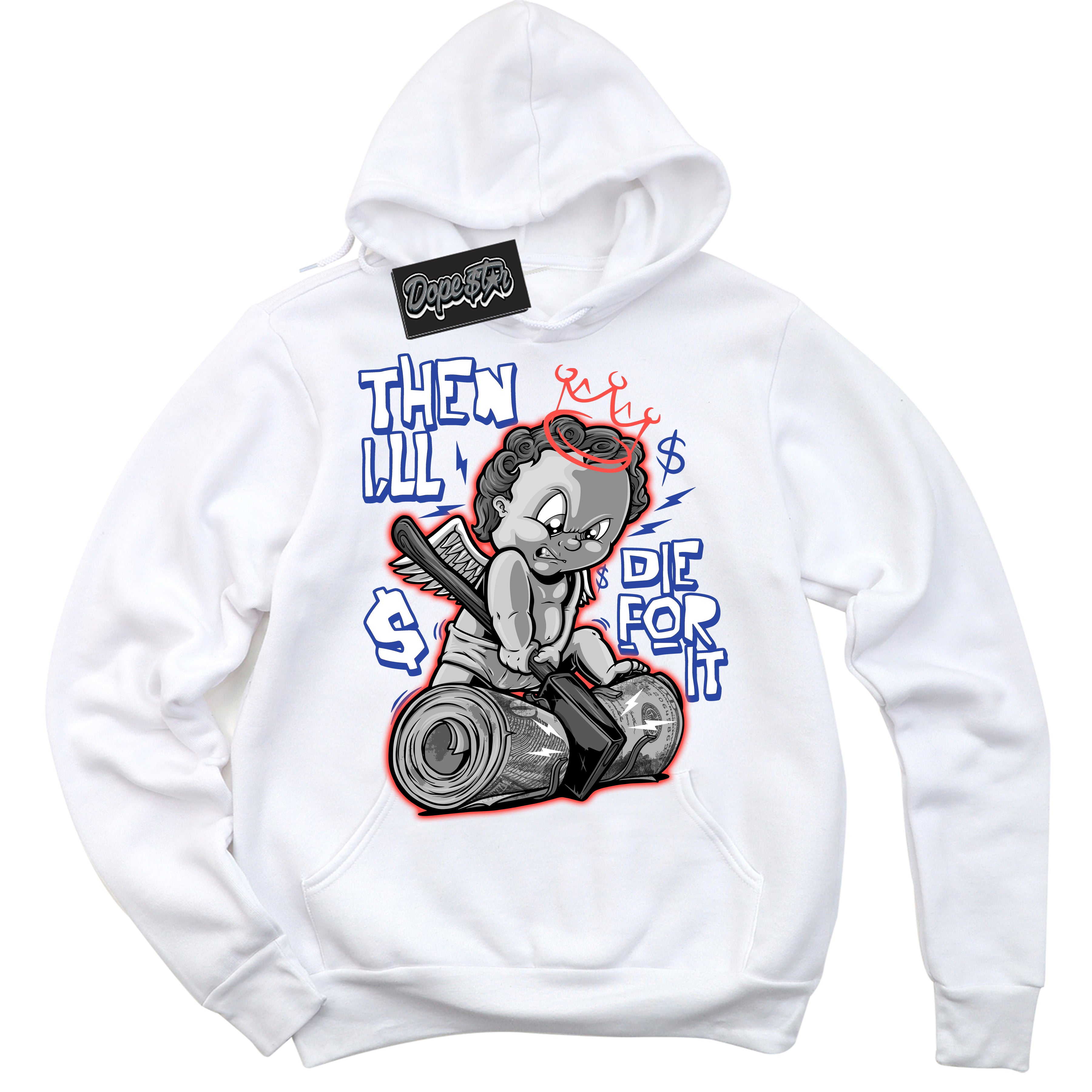 Cool White Hoodie with “ Then I'll '' design that Perfectly Matches  Ultramarine 180s Sneakers.