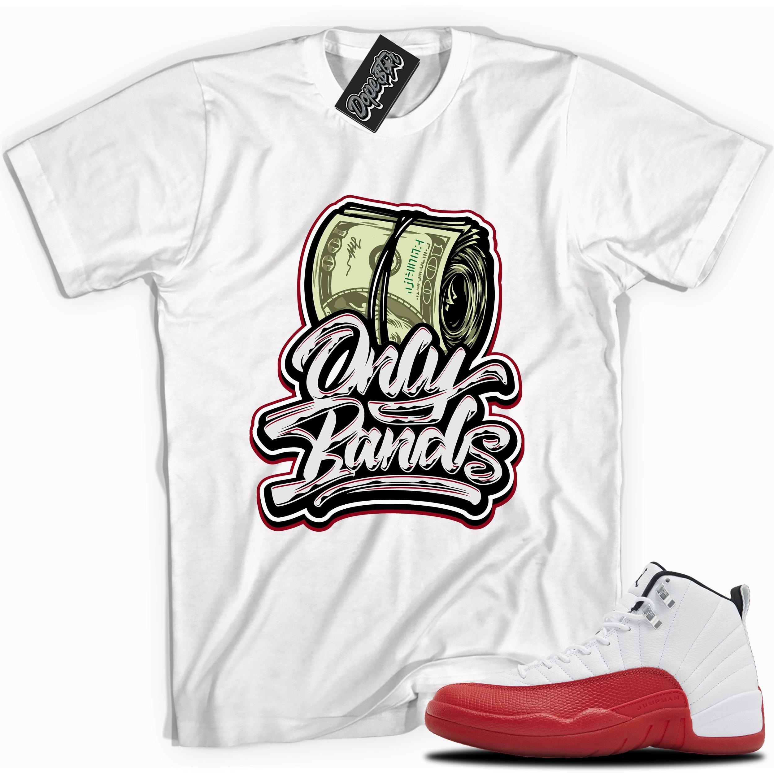 Cool White graphic tee with “ONLY BANDS” print, that perfectly matches Air Jordan 12 Retro Cherry Red 2023 red and white sneakers