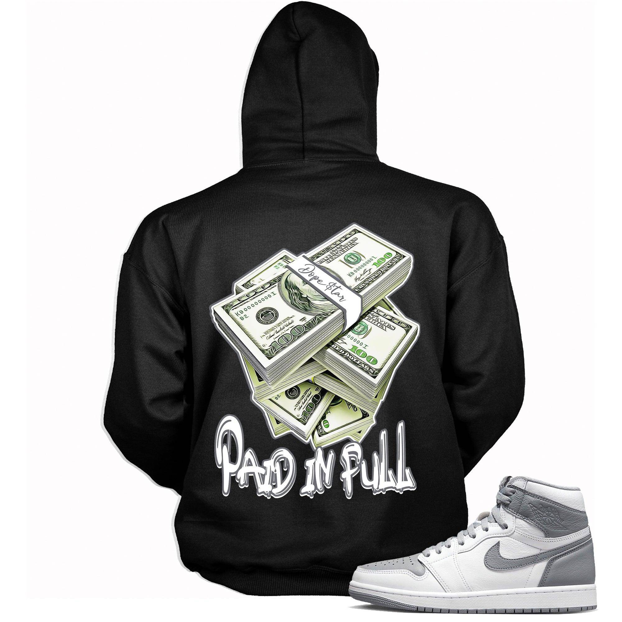 1's High Stealth Hoodie Paid in Full - Sneaker Shirts Outlet