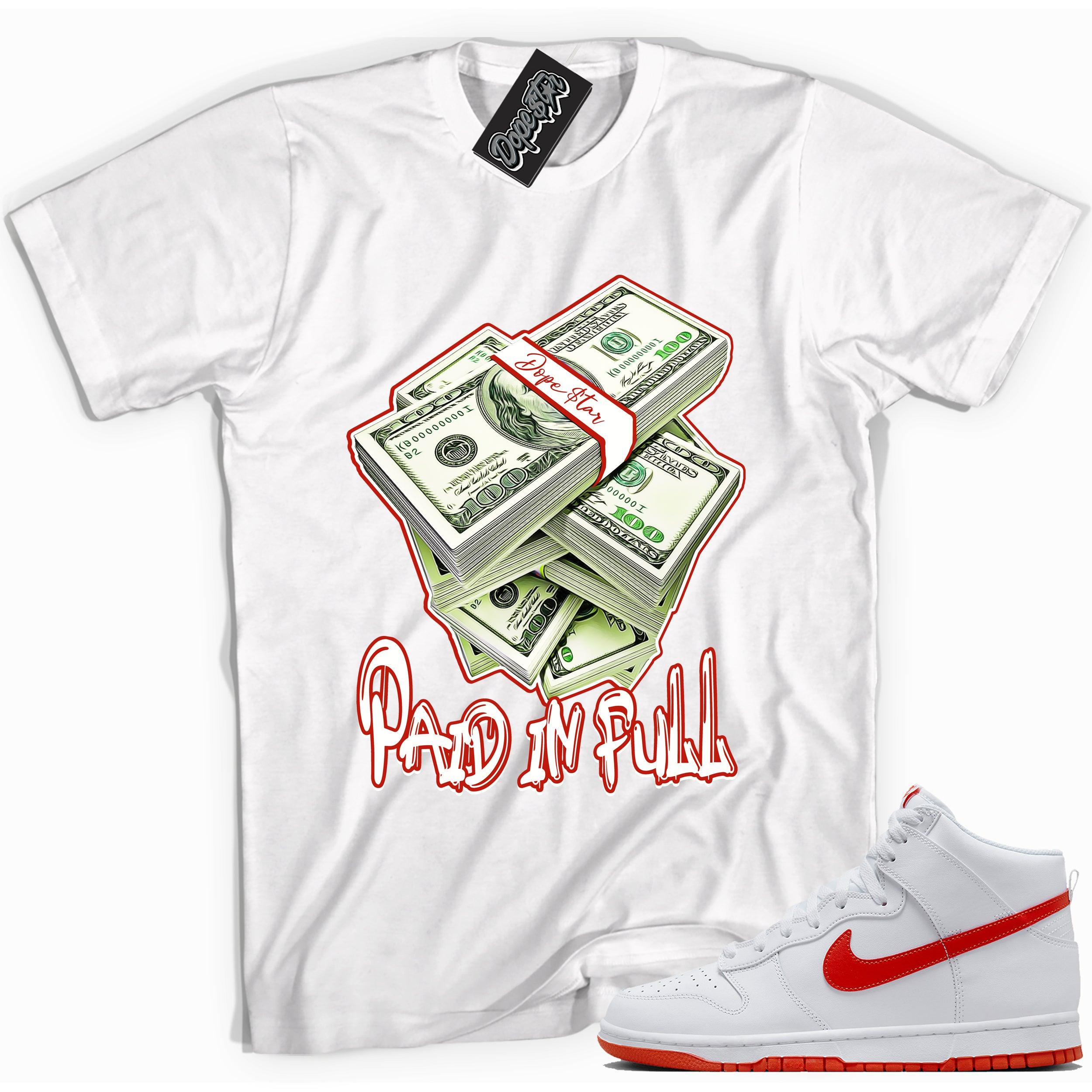 Cool white graphic tee with 'paid in full' print, that perfectly matches Nike Dunk High White Picante Red sneakers.