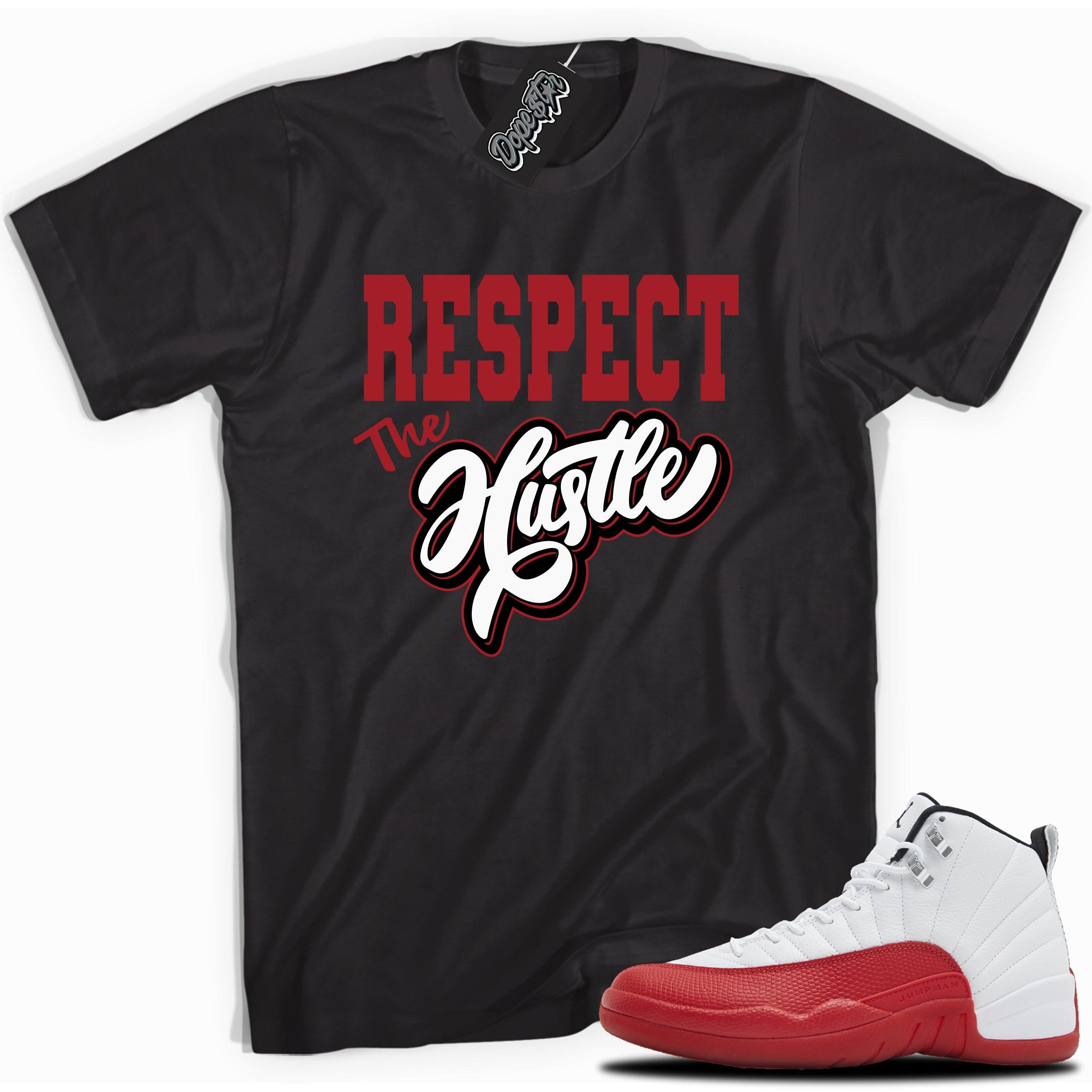 Cool Black graphic tee with “Respect The Hustle” print, that perfectly matches Air Jordan 12 Retro Cherry Red 2023 red and white sneakers 