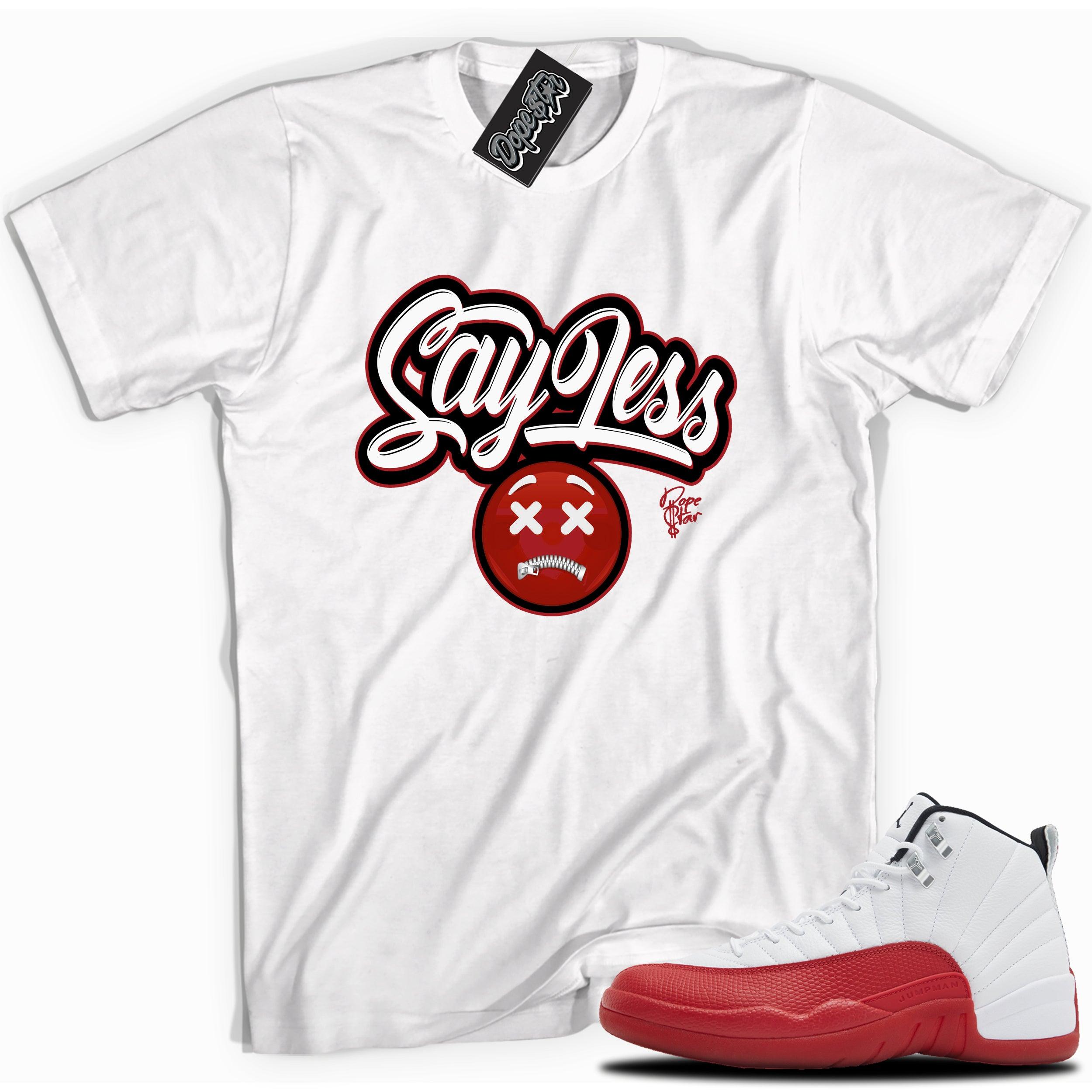 Cool White graphic tee with “SAY LESS” print, that perfectly matches Air Jordan 12 Retro Cherry Red 2023 red and white sneakers