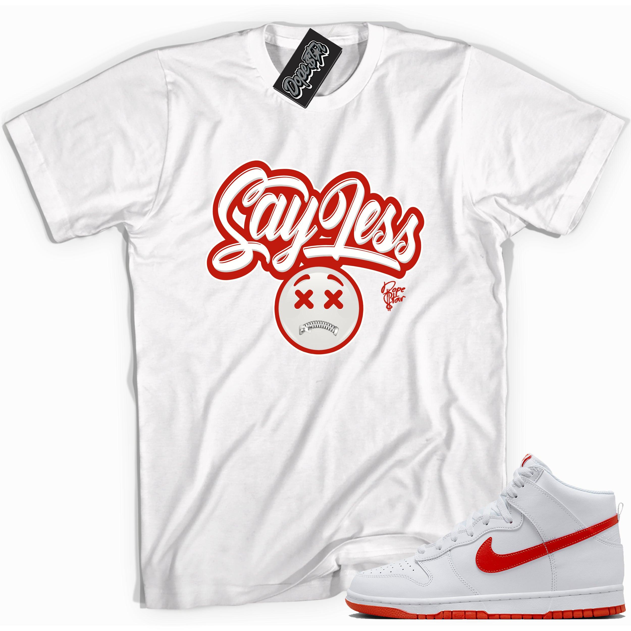 Cool white graphic tee with 'say less' print, that perfectly matches Nike Dunk High White Picante Red sneakers.