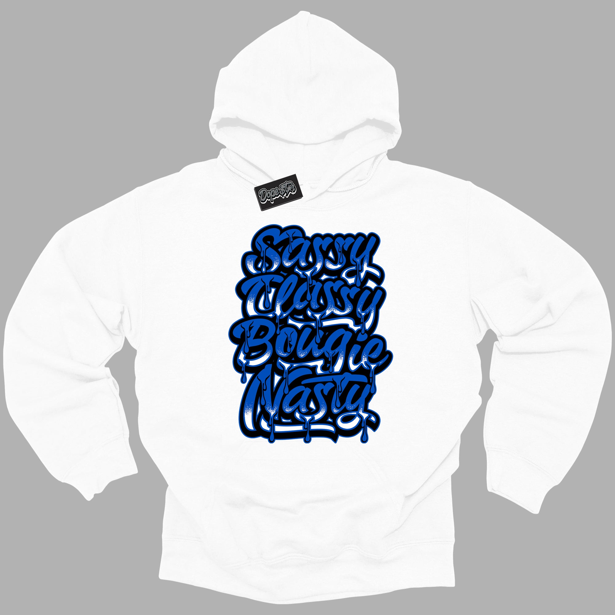 Cool White Hoodie with “ Sassy Classy ”  design that Perfectly Matches Royal Reimagined 1s Sneakers.