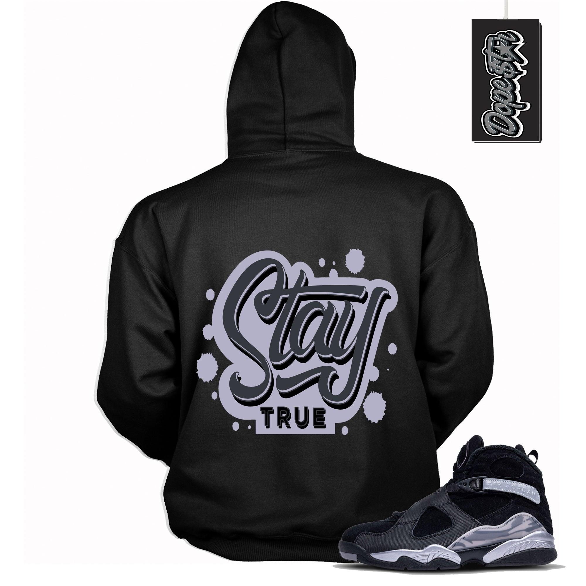 Cool Black Graphic Hoodie with “ Stay True “ print, that perfectly matches Air Jordan 8 Winterized  sneakers