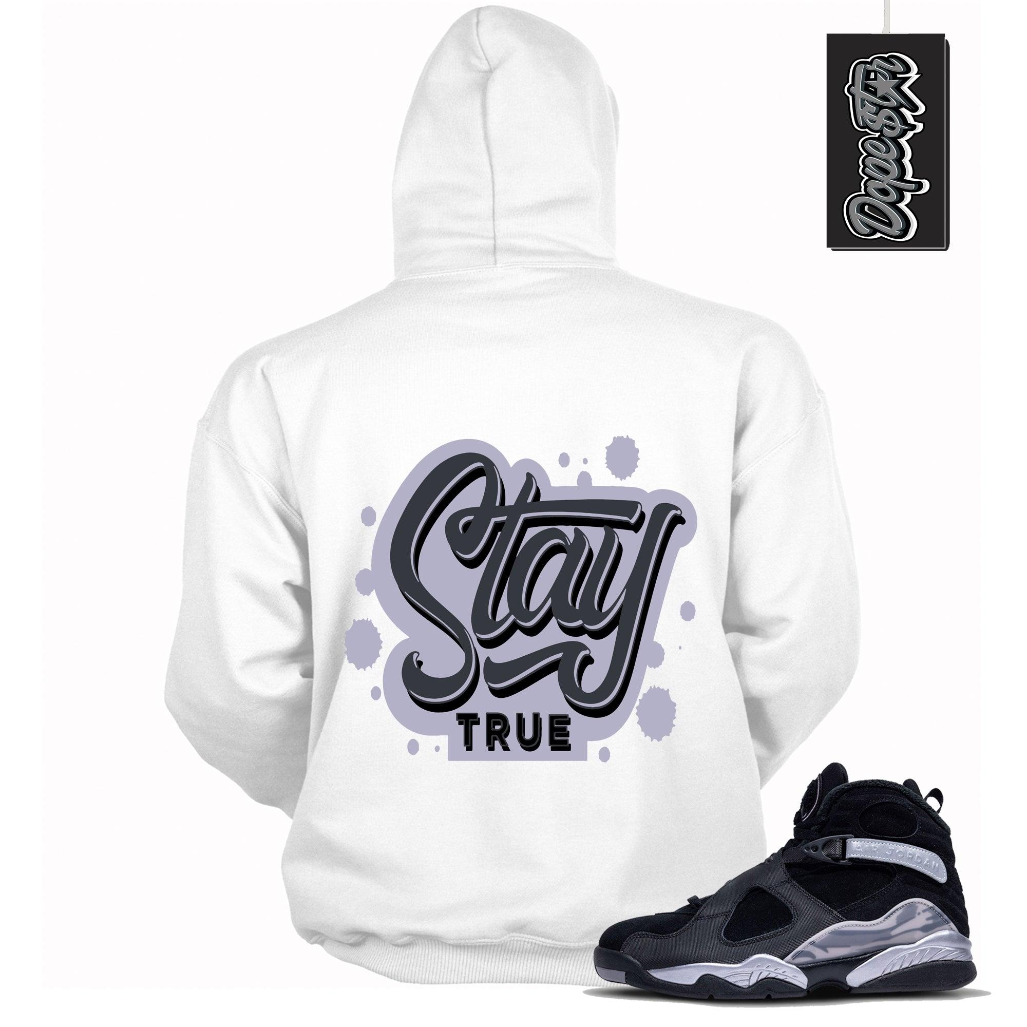 Cool White Graphic Hoodie with “ Stay True “ print, that perfectly matches Air Jordan 8 Winterized  sneakers