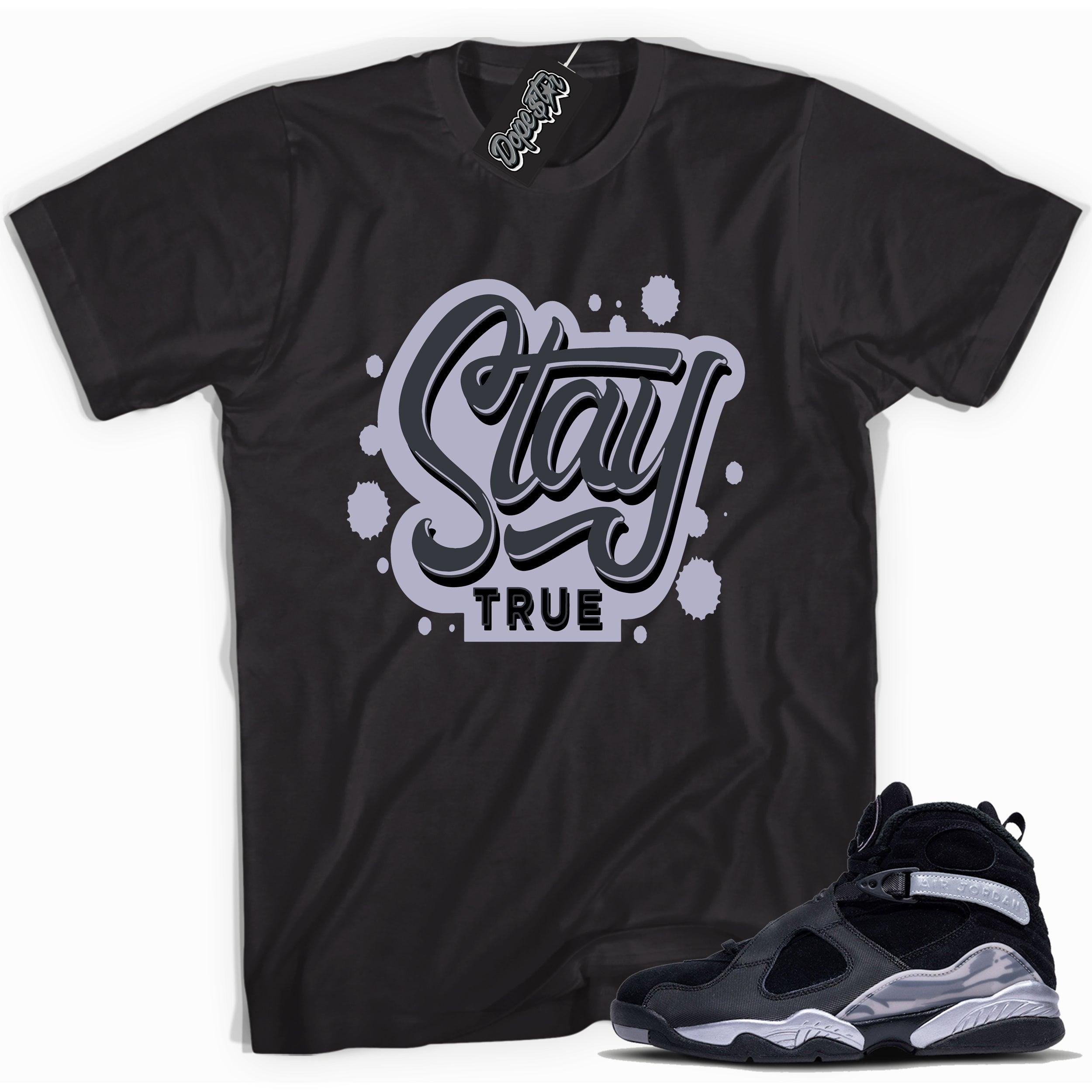 Cool Black graphic tee with “ Stay True” print, that perfectly matches Air Jordan 8 Winterized  sneakers 