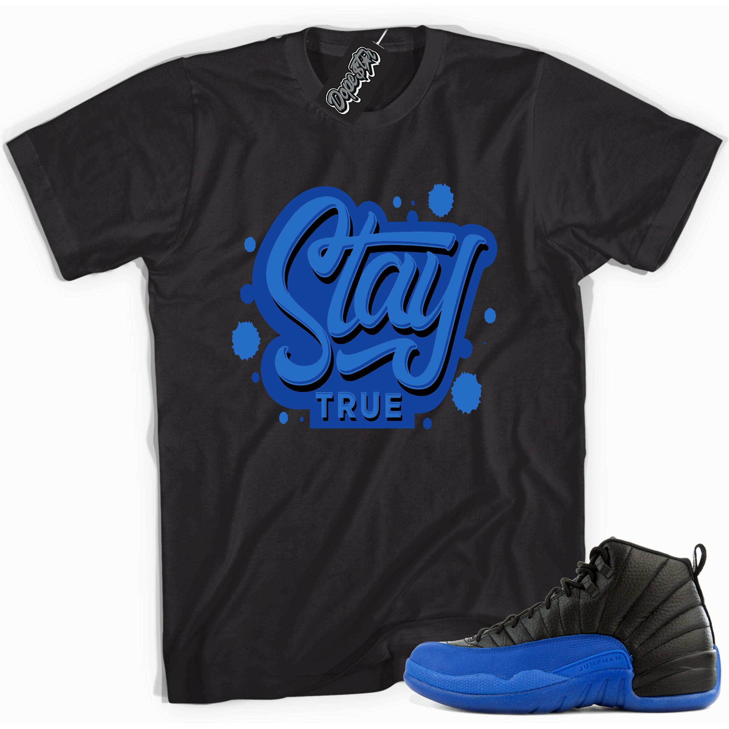 Cool black graphic tee with 'stay true' print, that perfectly matches  Air Jordan 12 Retro Black Game Royal sneakers.