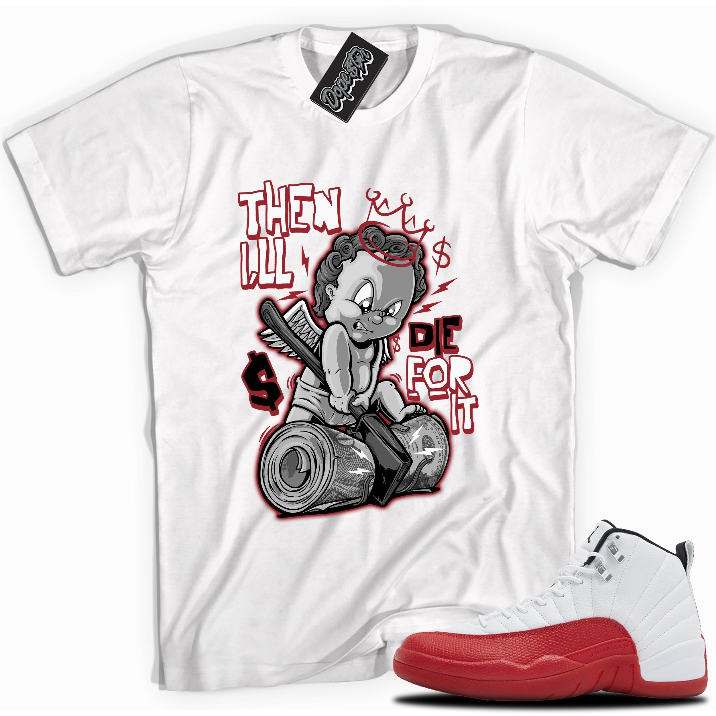 Cool White graphic tee with “Then I_11-2” print, that perfectly matches Air Jordan 12 Retro Cherry Red 2023 red and white sneakers