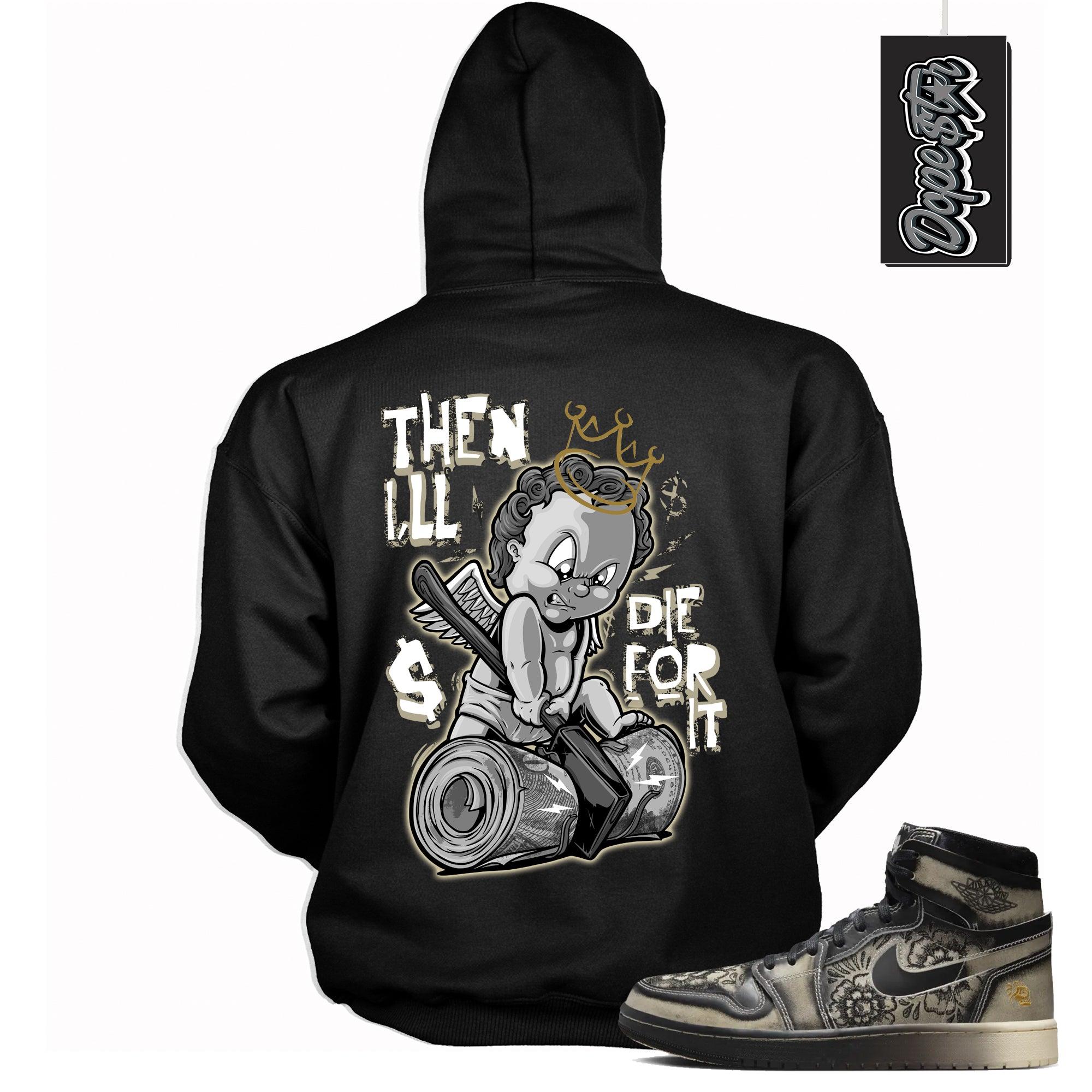 Cool Black Graphic Hoodie with “ Then I’ll 2 “ print, that perfectly matches Air Jordan 1 High Zoom Comfort 2 Dia de Muertos Black and Pale Ivory sneakers
