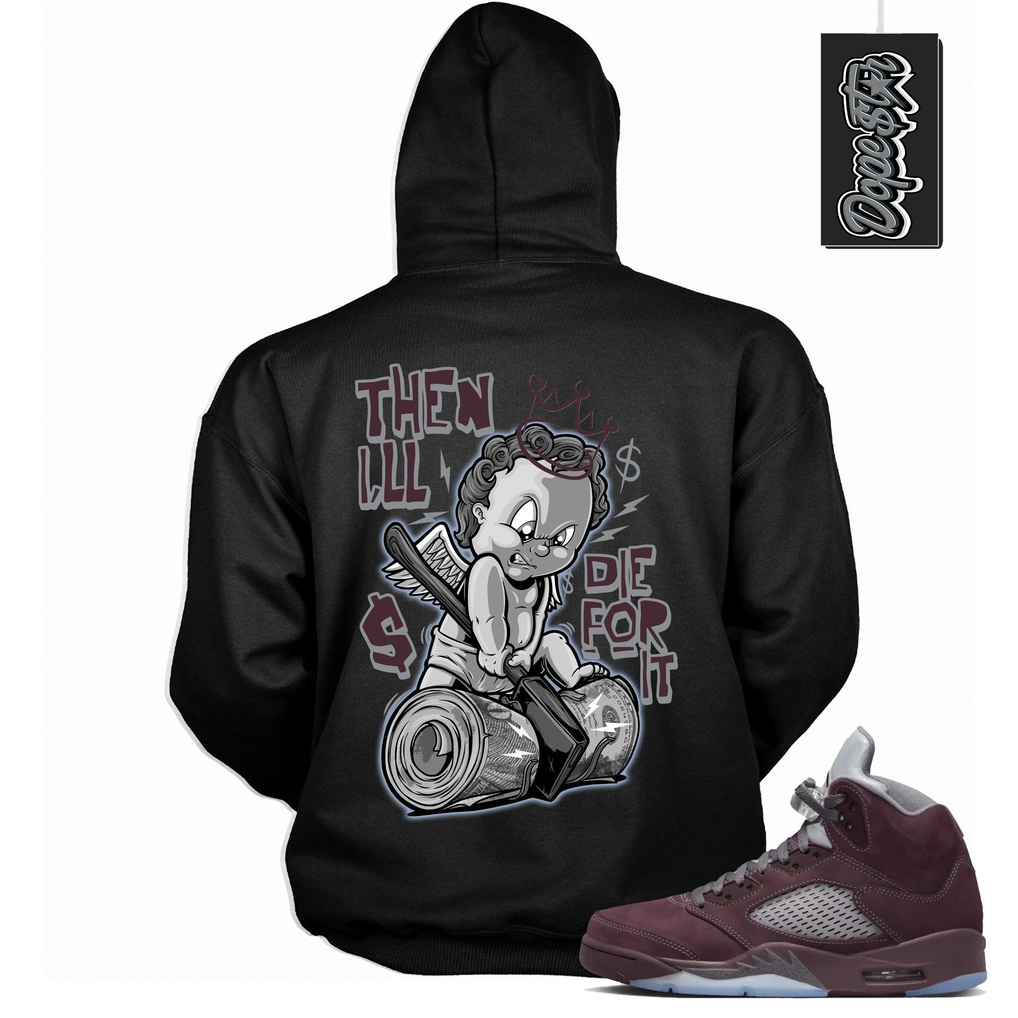 Cool Black Graphic Hoodie with “ Then I’ll 2 “ print, that perfectly matches Air Jordan 5 Burgundy 2023 sneakers