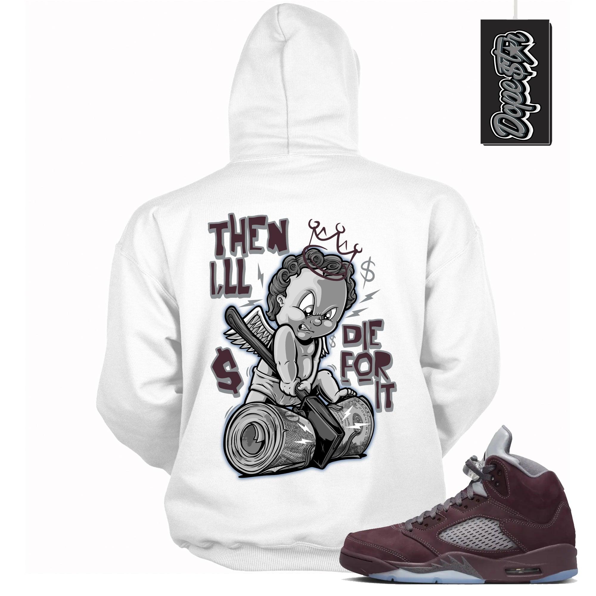 Cool White Graphic Hoodie with “ Then I’ll 2 “ print, that perfectly matches Air Jordan 5 Burgundy 2023 sneakers